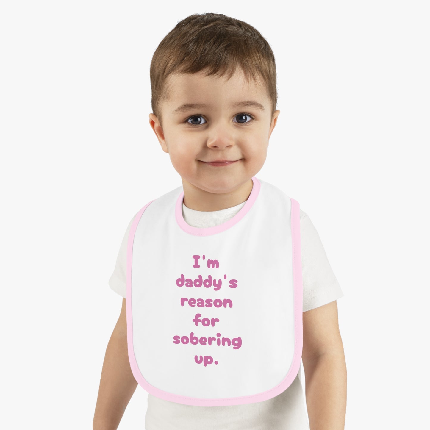 Daddy's reason for sobering up Bib