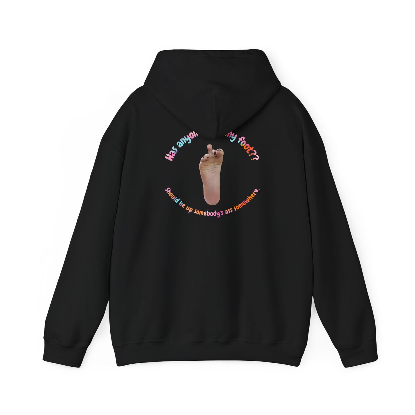 Has anyone seen my foot, back print, Unisex Hooded Sweatshirt