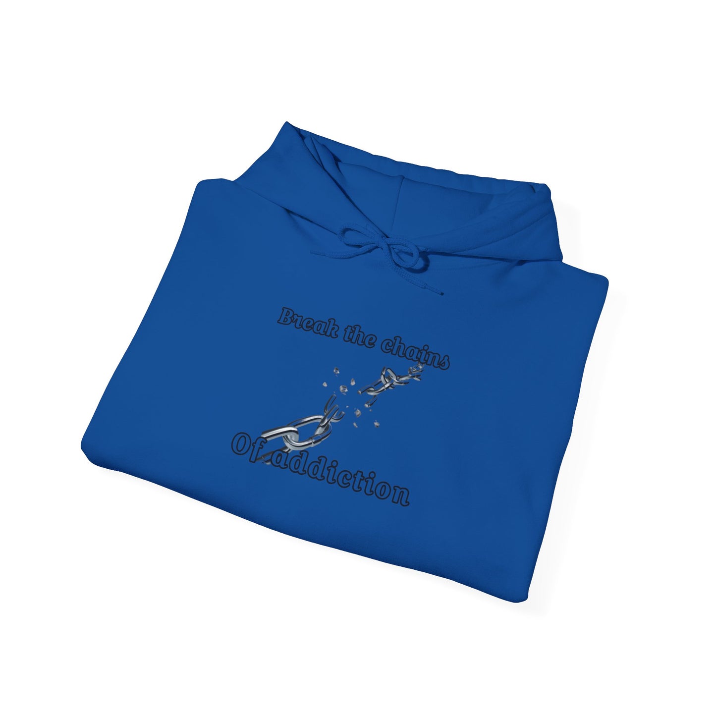 Break The Chains Of Addiction Hooded Sweatshirt