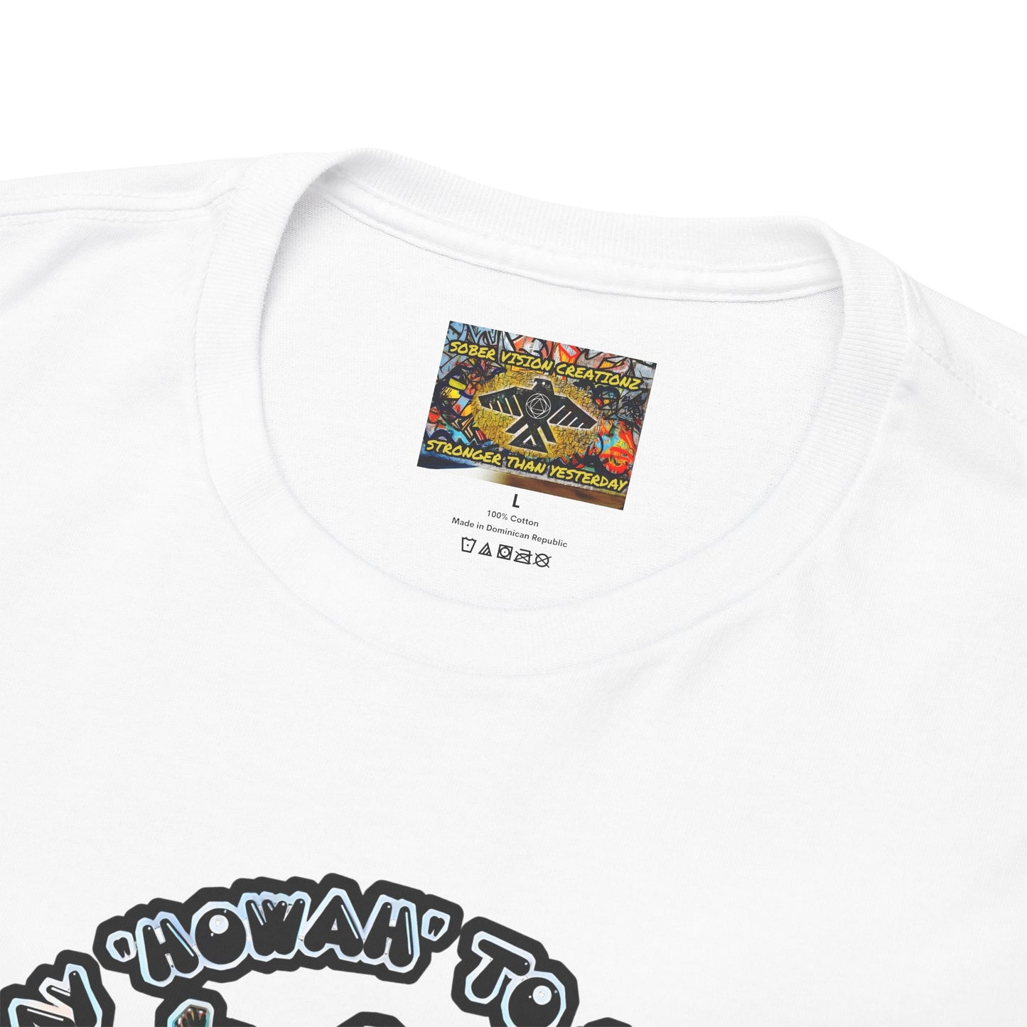 We say HOWAH to sobriety - Bold Graphic, Casual Wear, Gift for Friends, Summer Vibes, Music Festival Outfit, Everyday Comfort