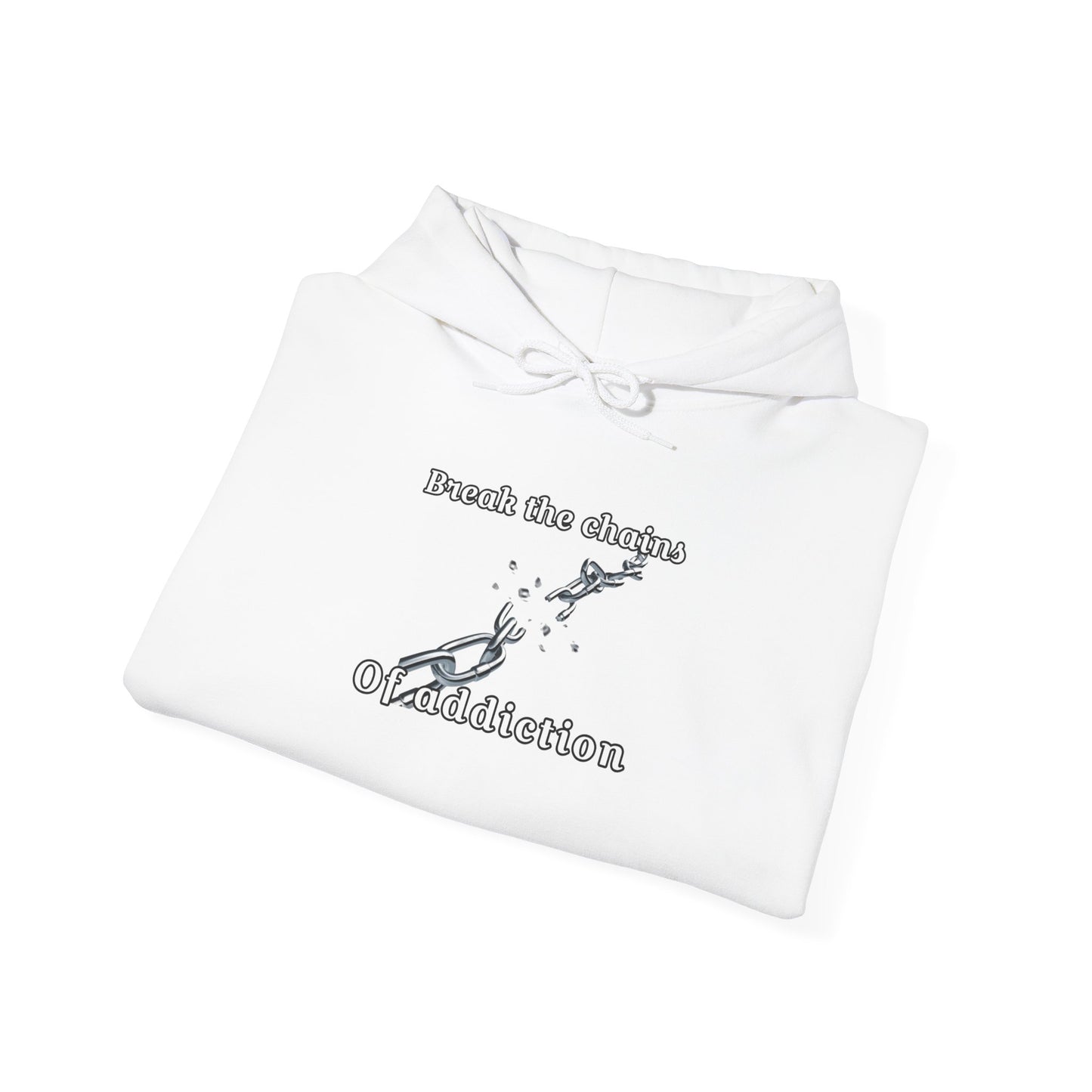 Break The Chains Of Addiction Hooded Sweatshirt