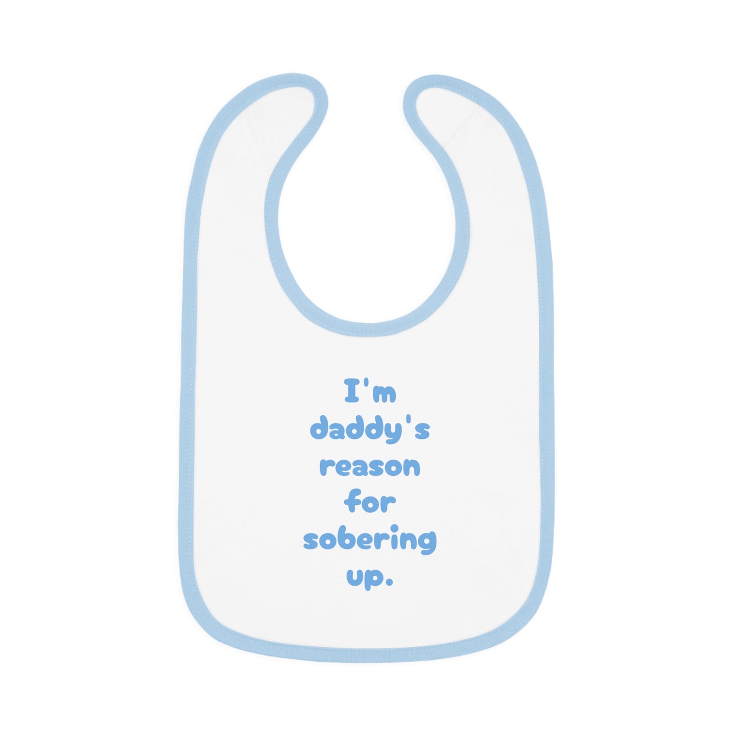 Daddy's reason for sobering up Bib