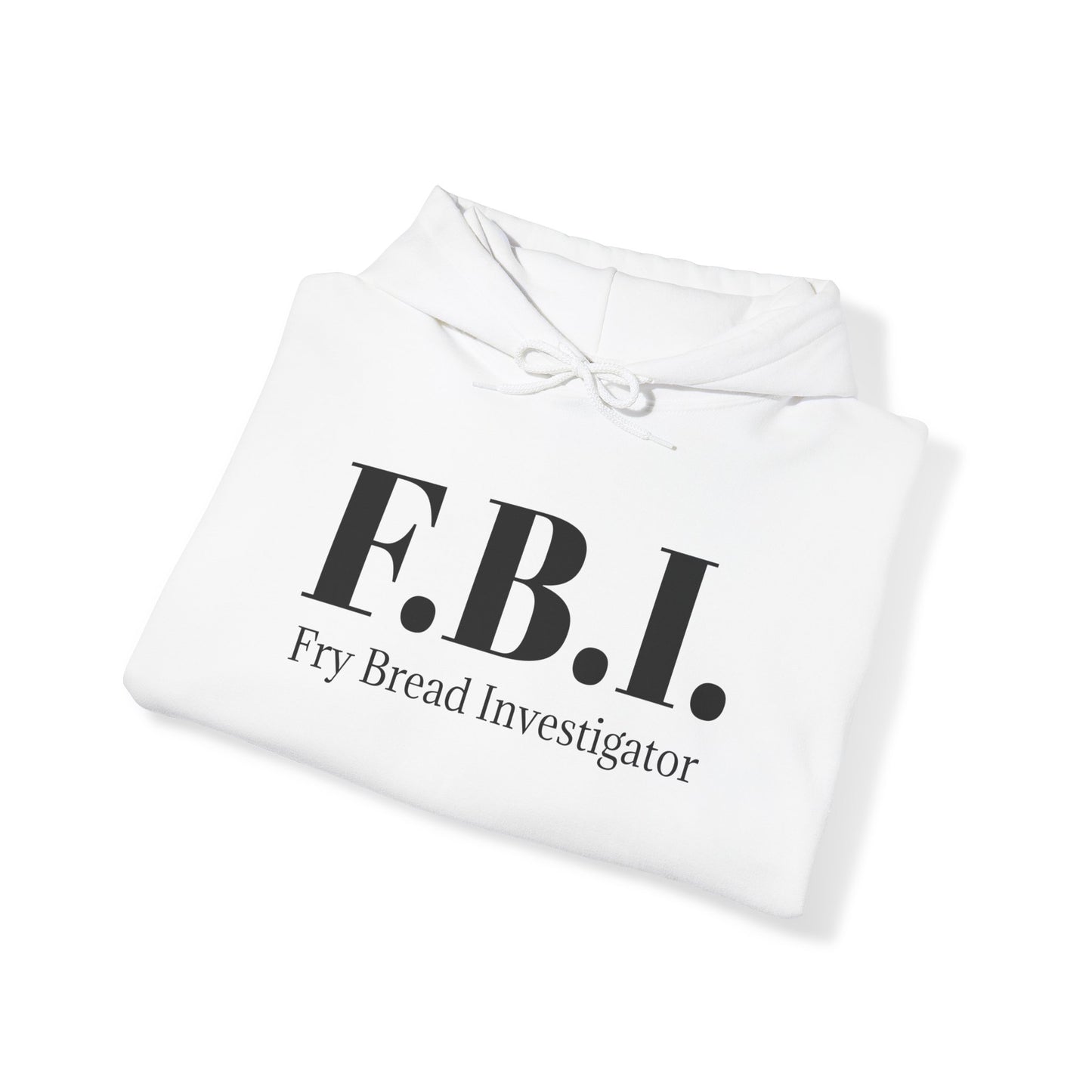 F.B.I. Fry Bread Investigator Hooded Sweatshirt
