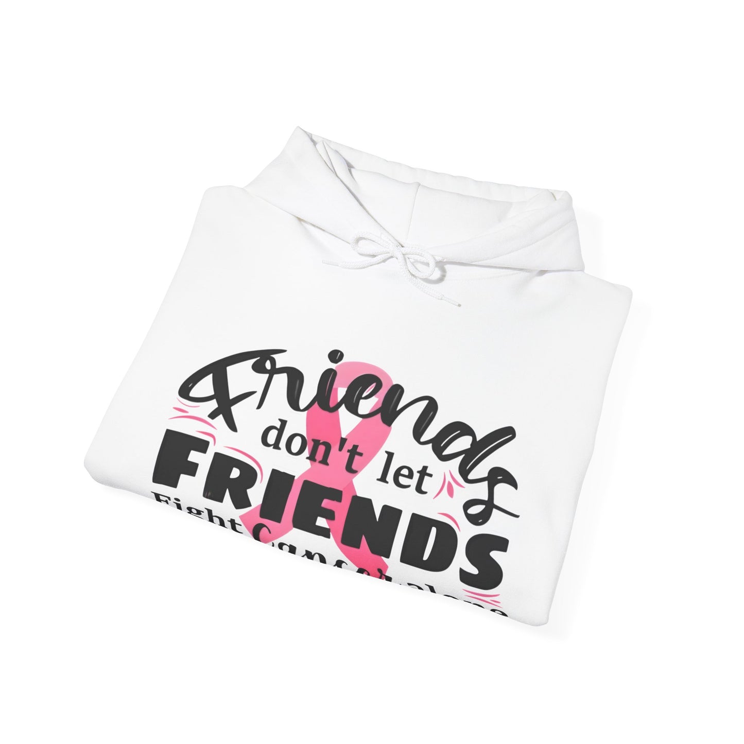 Friends Don't Let Friends Fight Cancer Alone Hoodie, Unisex Sweatshirt, Gift for Cancer Awareness, Support Friends, Encouragement Apparel