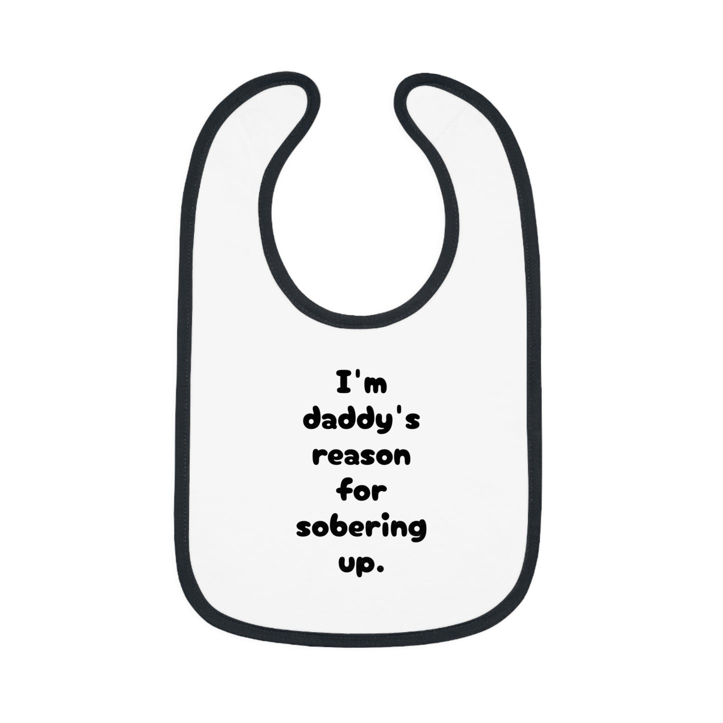 Daddy's reason for sobering up Bib