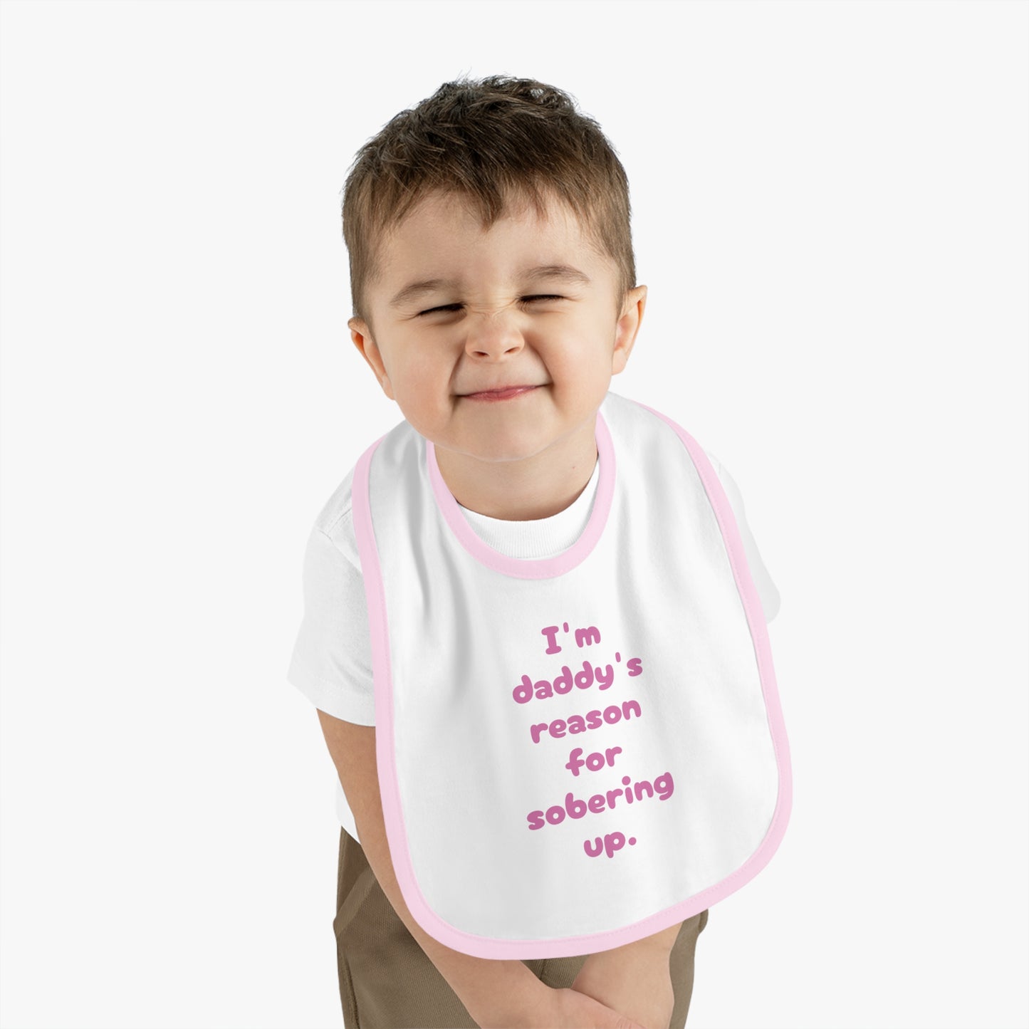 Daddy's reason for sobering up Bib