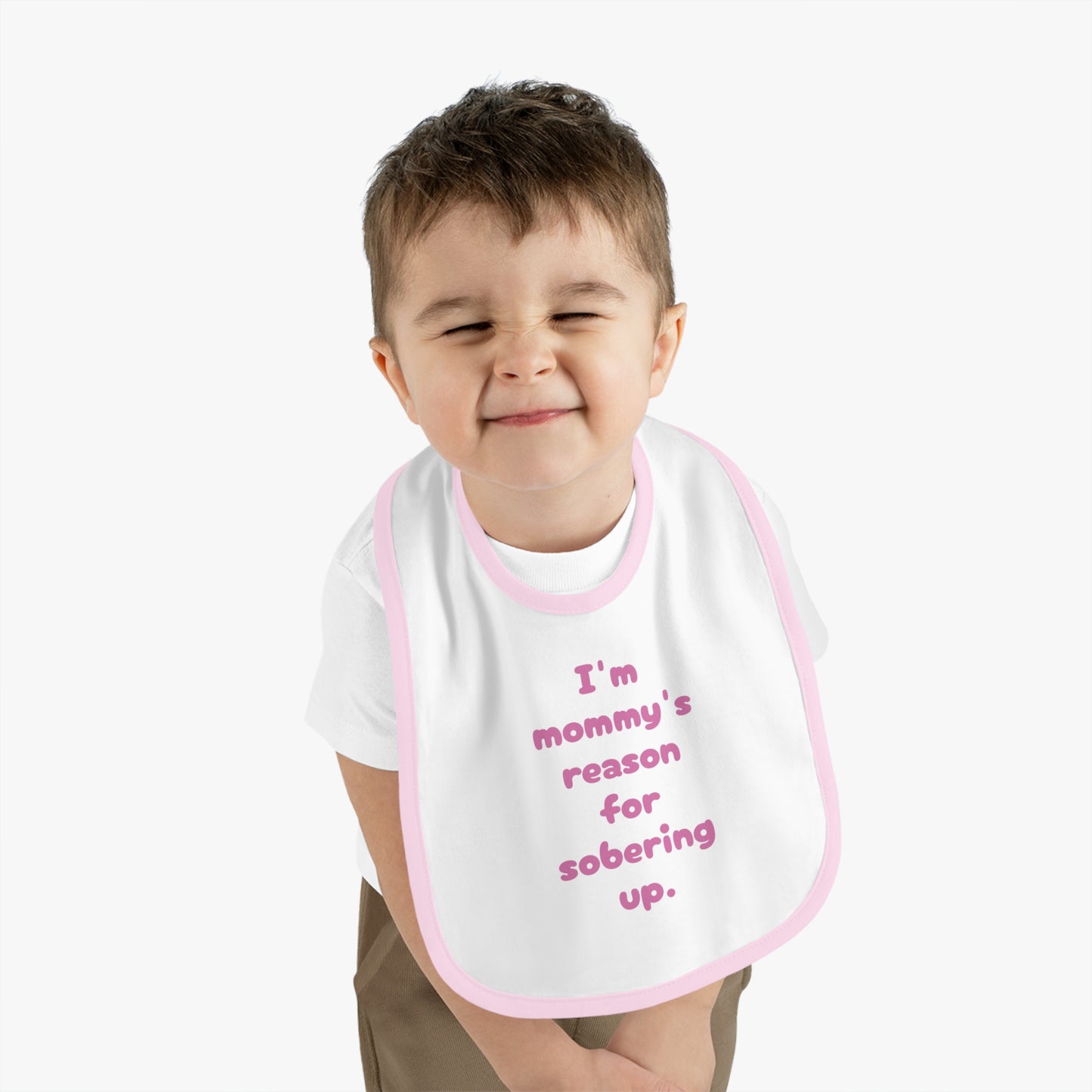 Mommy's reason for sobering up Bib