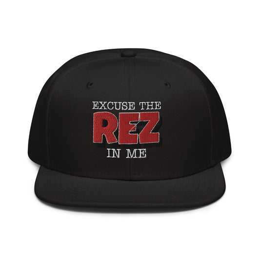 Excuse the REZ in me Snapback Hat