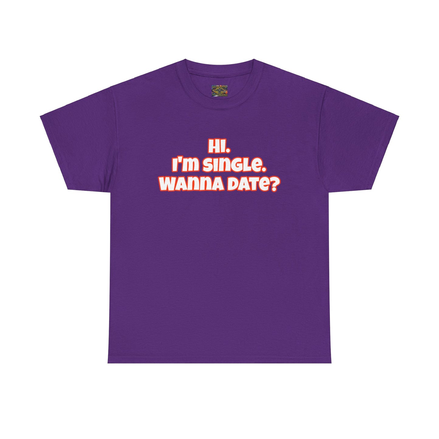 Hi. I'm single. Wanna date? Unisex Heavy Cotton Tee