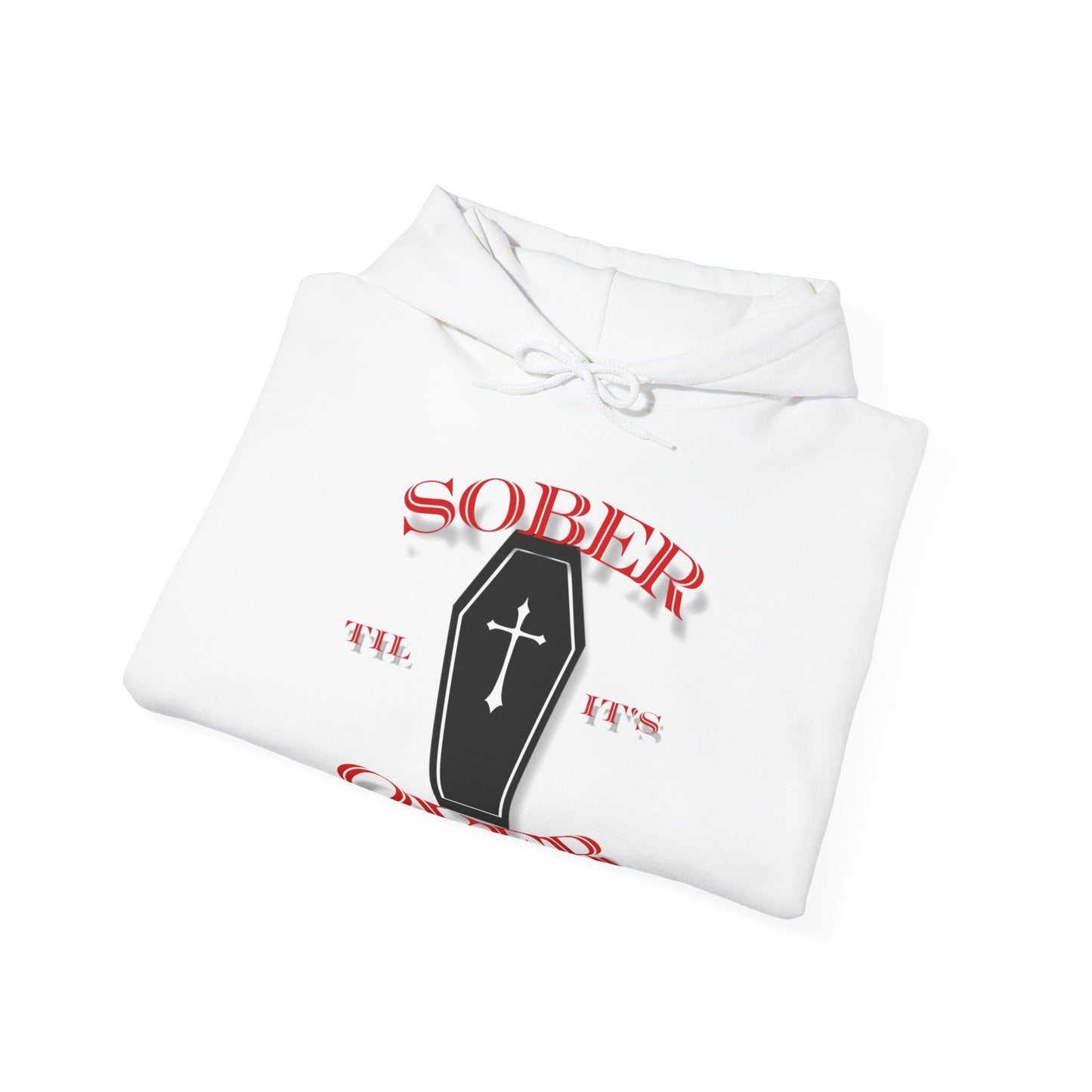 Sober til it's over Unisex Heavy Blend™ Hooded Sweatshirt