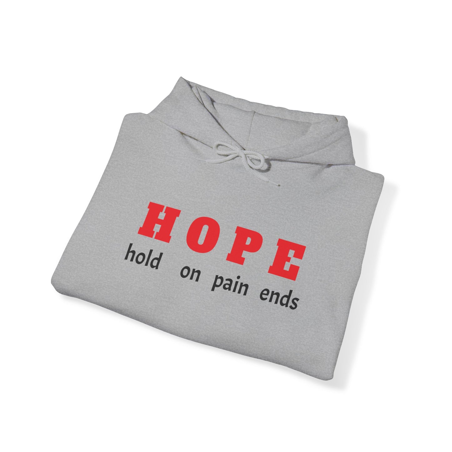 HOPE, hold on pain ends Hooded Sweatshirt