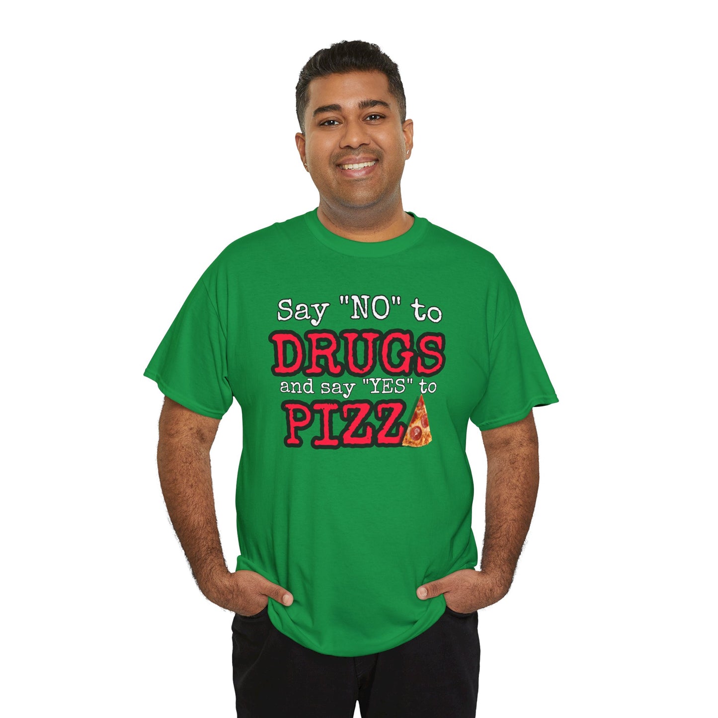 Say "no" to drugs and "yes" to pizza Unisex Heavy Cotton Tee