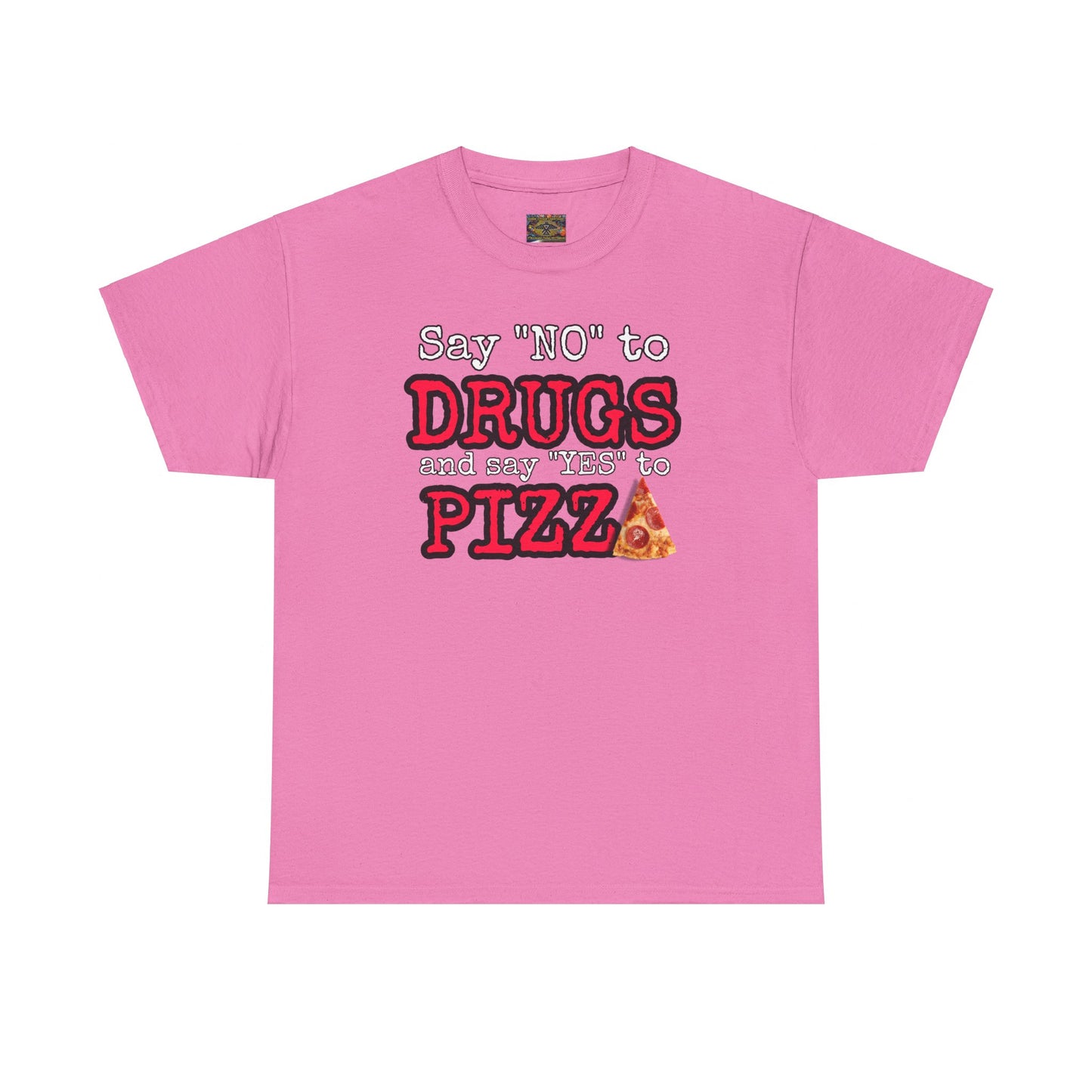 Say "no" to drugs and "yes" to pizza Unisex Heavy Cotton Tee