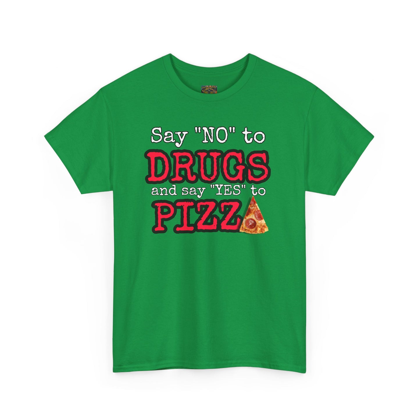 Say "no" to drugs and "yes" to pizza Unisex Heavy Cotton Tee
