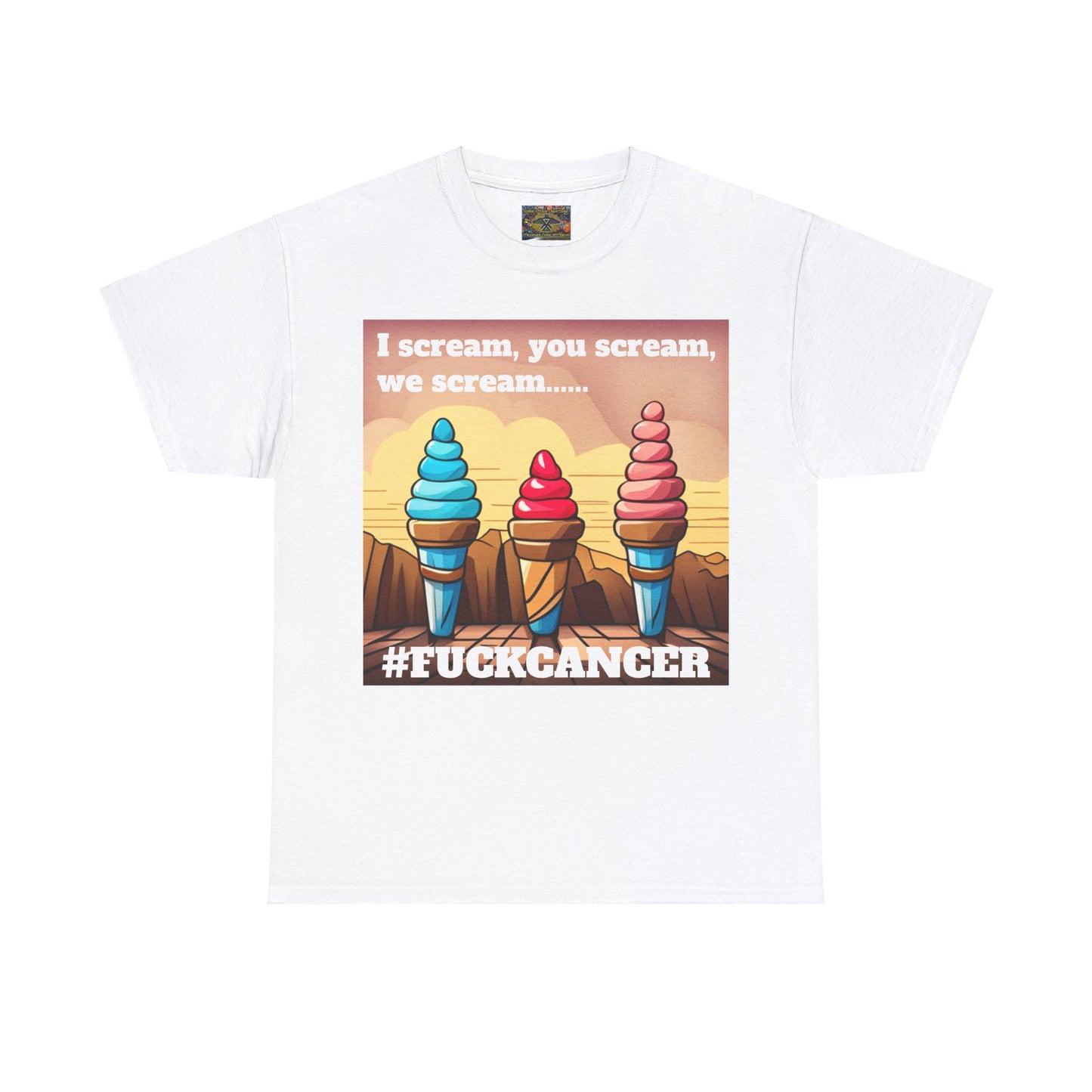 We all scream F*ck cancer Unisex Heavy Cotton Tee