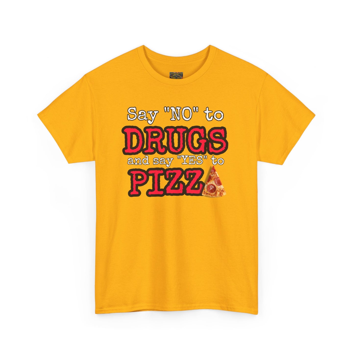 Say "no" to drugs and "yes" to pizza Unisex Heavy Cotton Tee