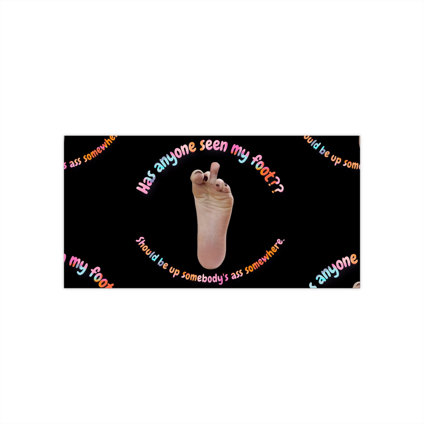 Funny Bumper Sticker - Has Anyone Seen My Foot, Humorous Car Decal, Unique Gift for Car Lovers, Quirky Automotive Decor, Great for [...]