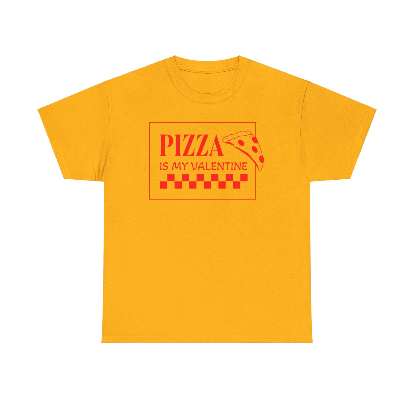 Pizza is my Valentine Unisex Heavy Cotton Tee