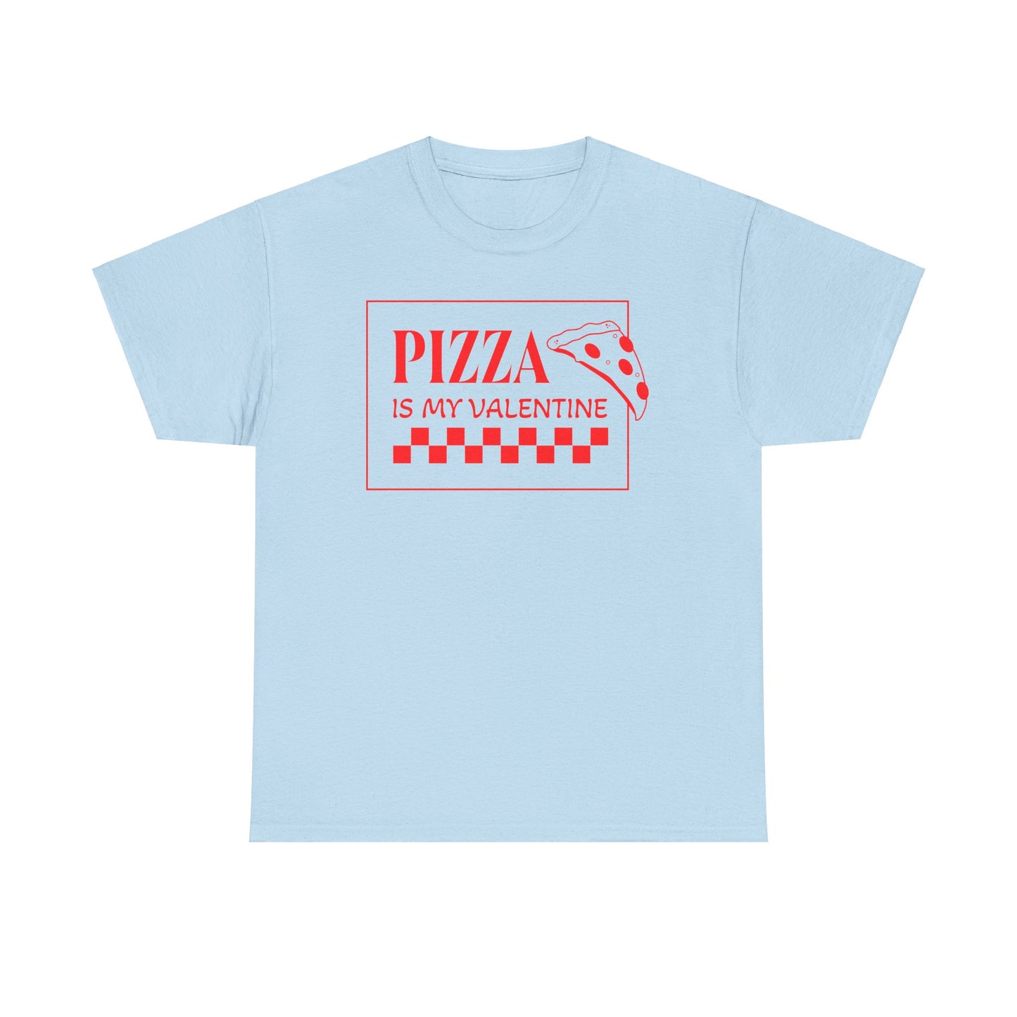 Pizza is my Valentine Unisex Heavy Cotton Tee