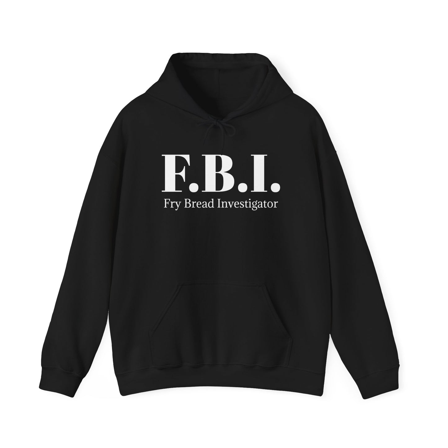 F.B.I. Fry Bread Investigator Hooded Sweatshirt