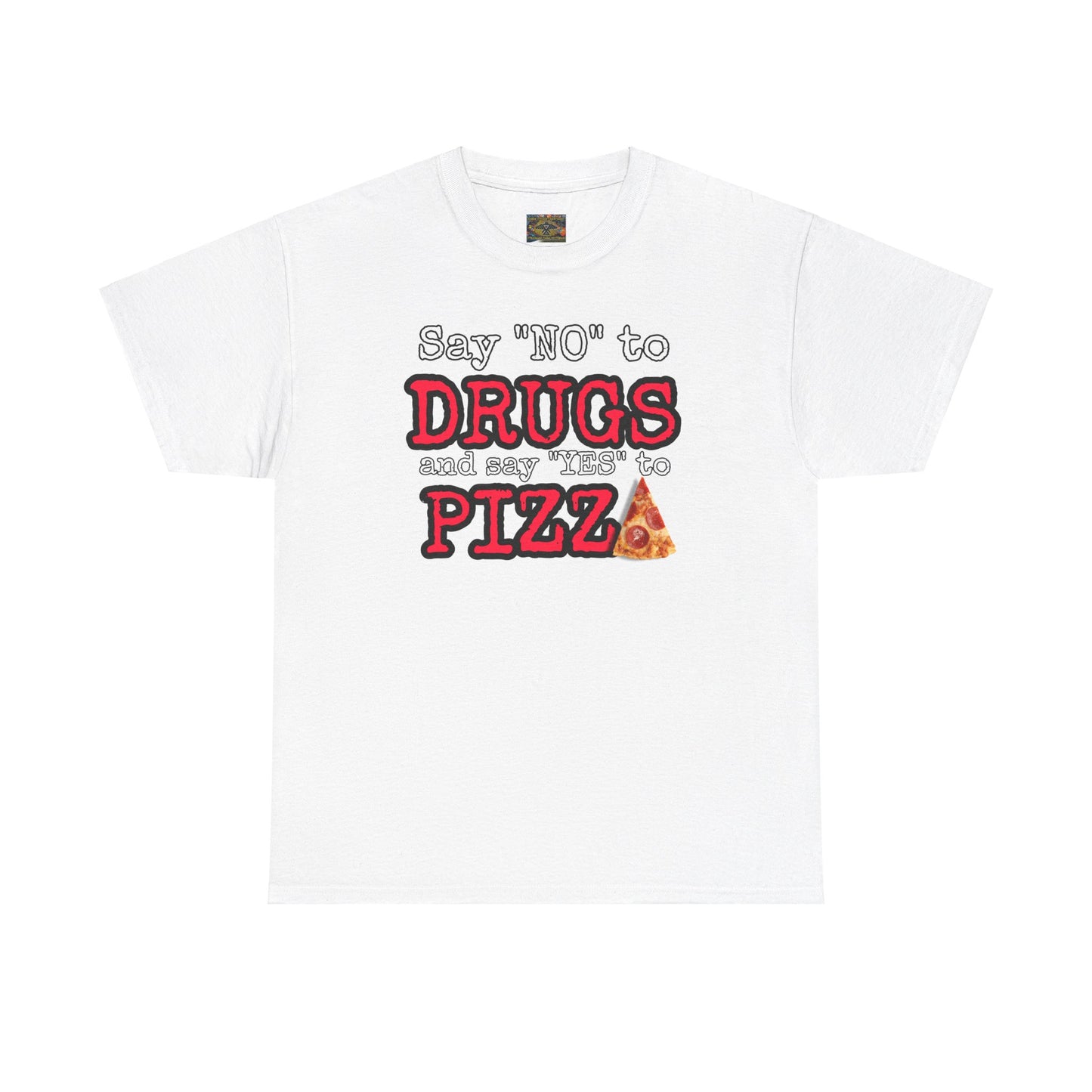 Say "no" to drugs and "yes" to pizza Unisex Heavy Cotton Tee