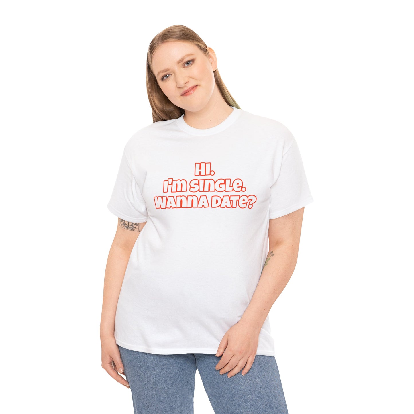 Hi. I'm single. Wanna date? Unisex Heavy Cotton Tee