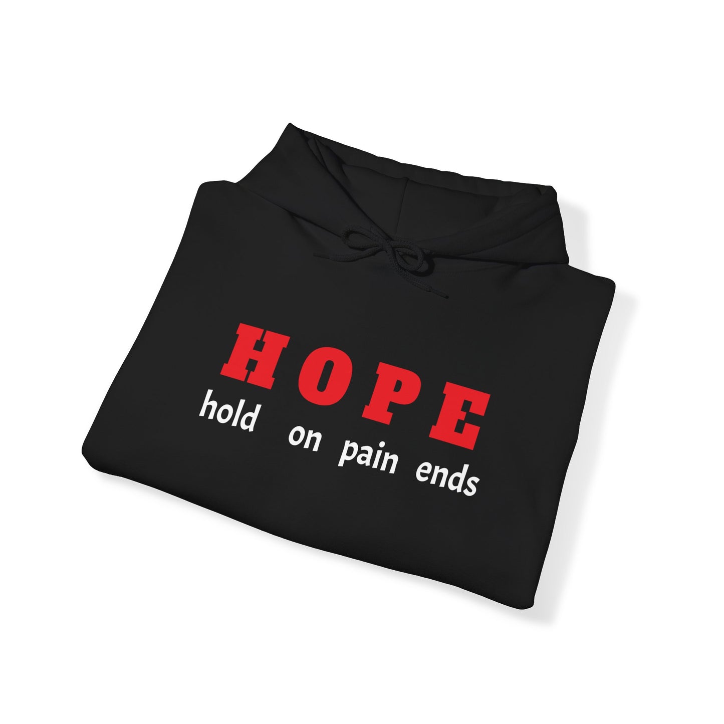 HOPE, hold on pain ends Hooded Sweatshirt