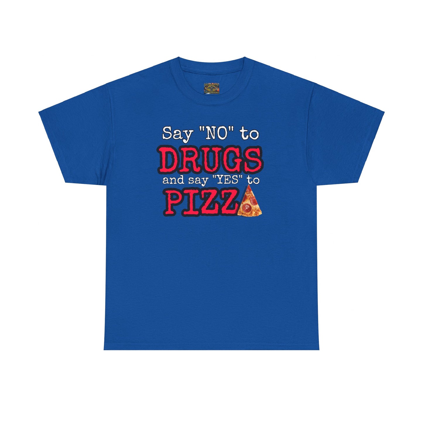 Say "no" to drugs and "yes" to pizza Unisex Heavy Cotton Tee