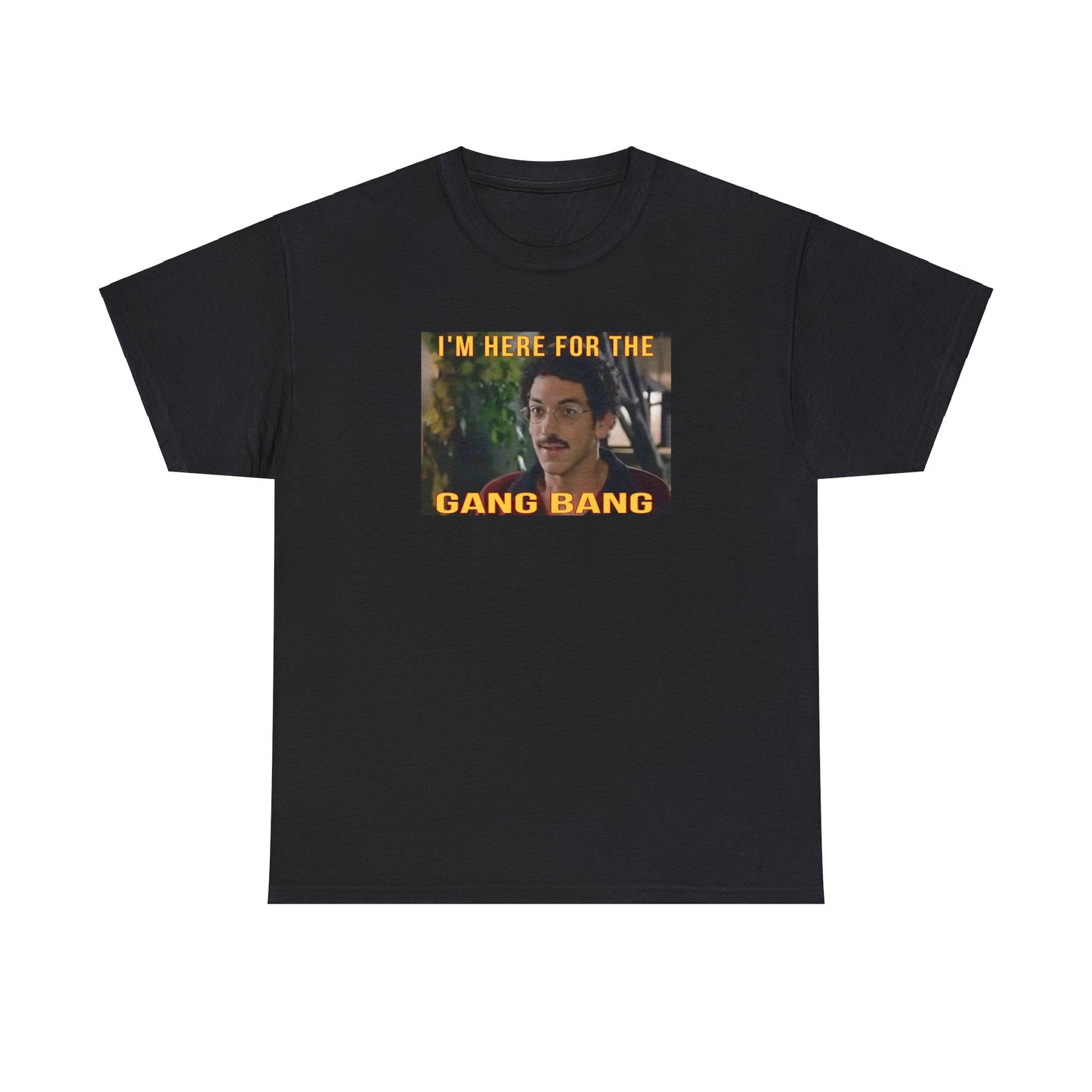 I'm here for the gang bang Unisex Heavy Cotton Tee
