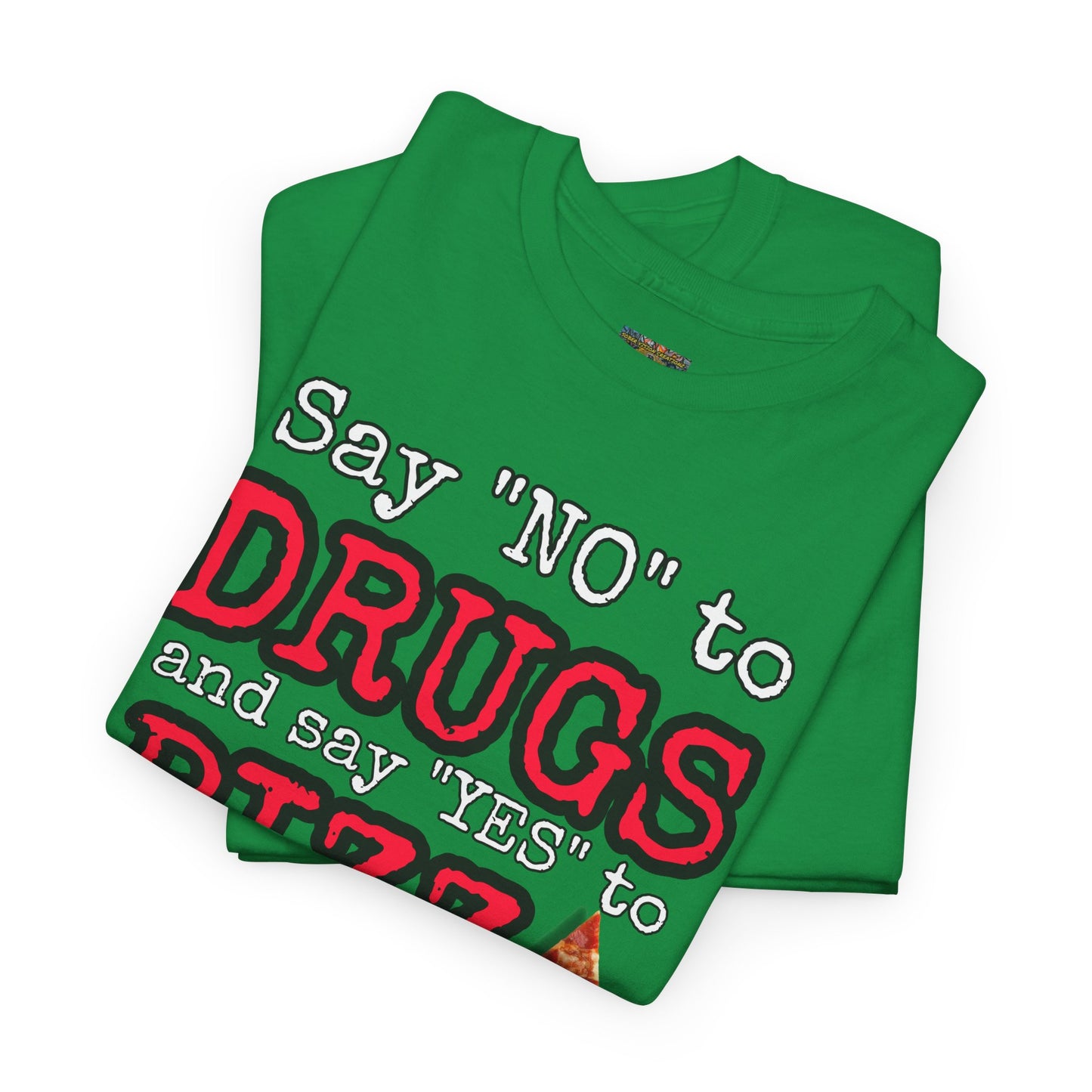 Say "no" to drugs and "yes" to pizza Unisex Heavy Cotton Tee