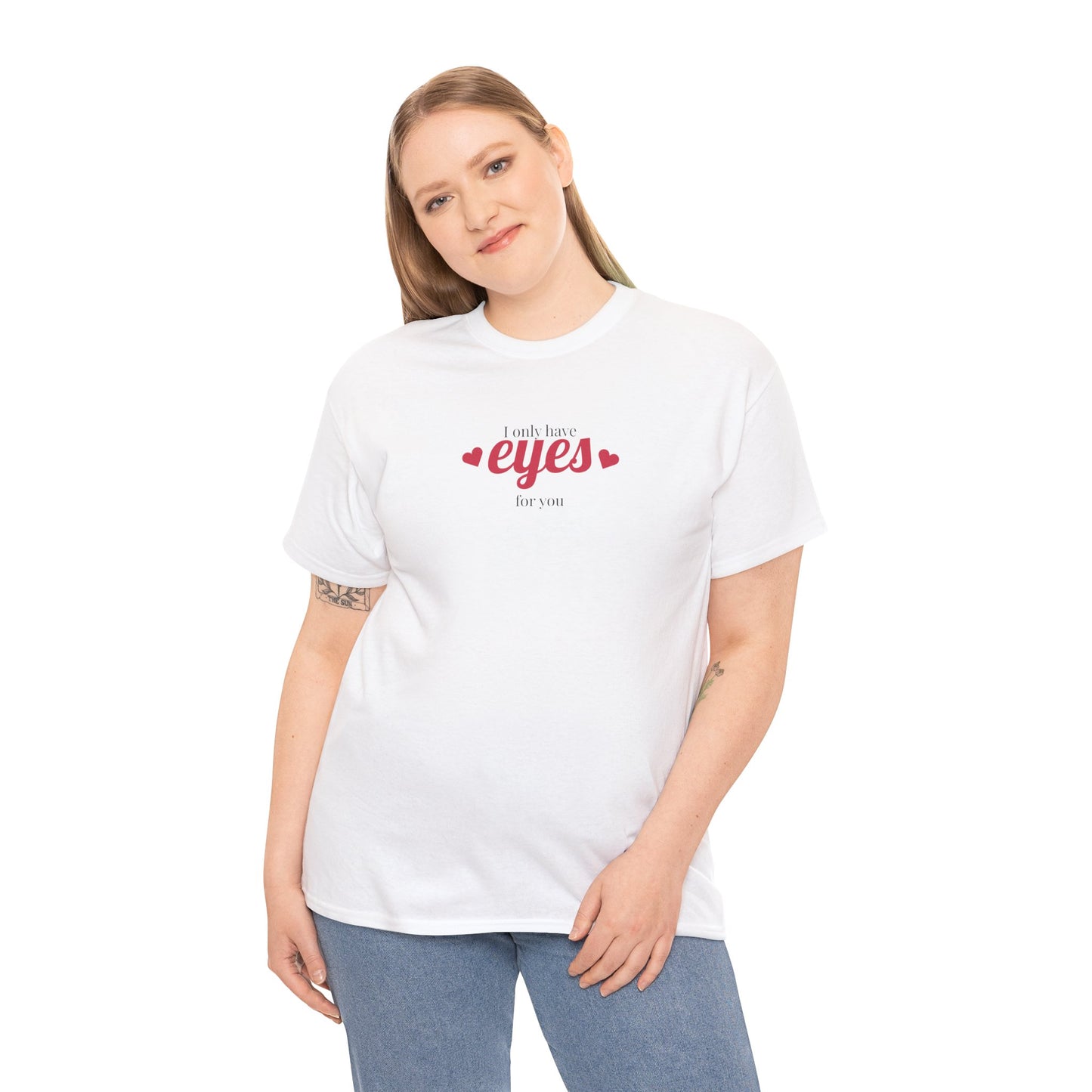 I only have eyes for you Unisex Heavy Cotton Tee