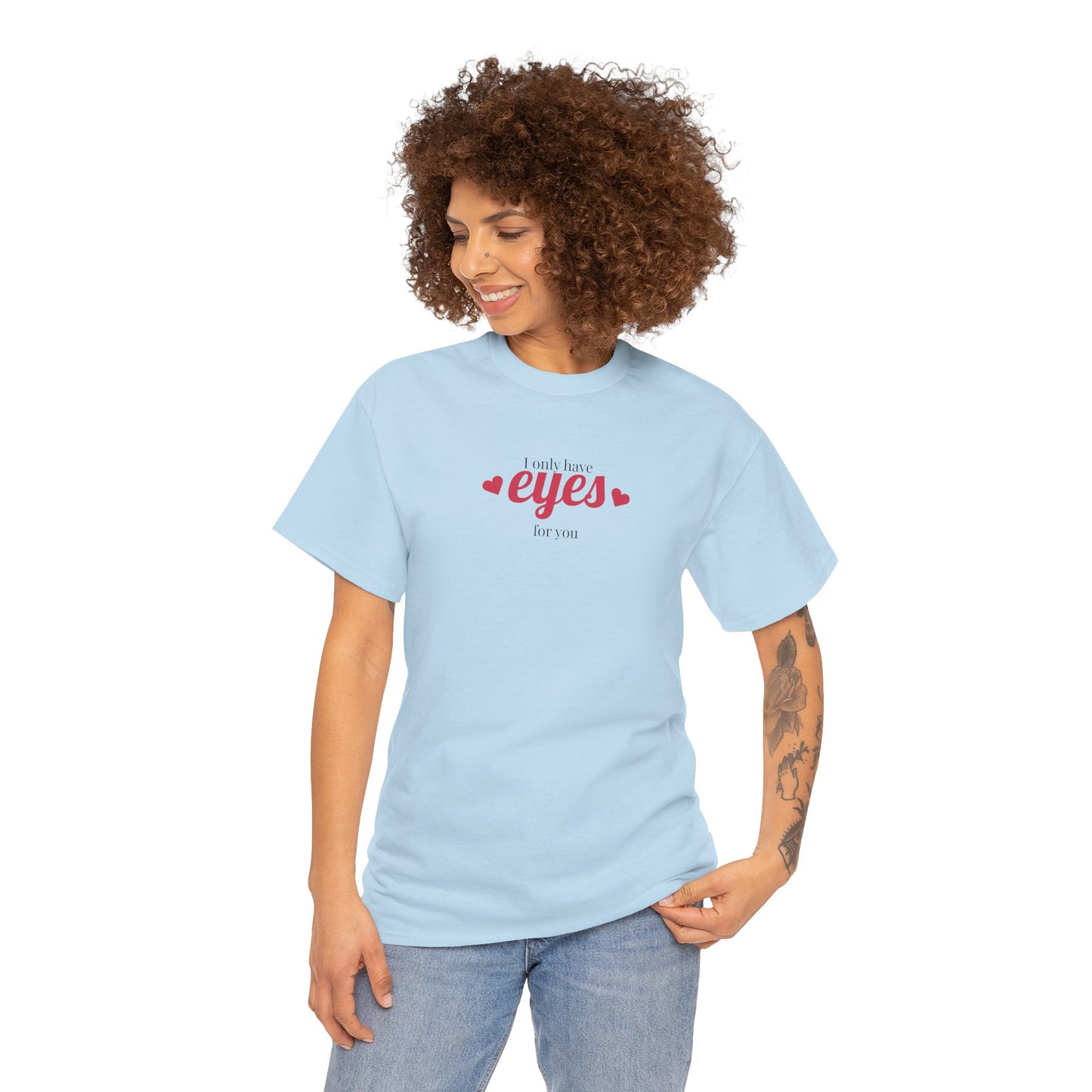 I only have eyes for you Unisex Heavy Cotton Tee