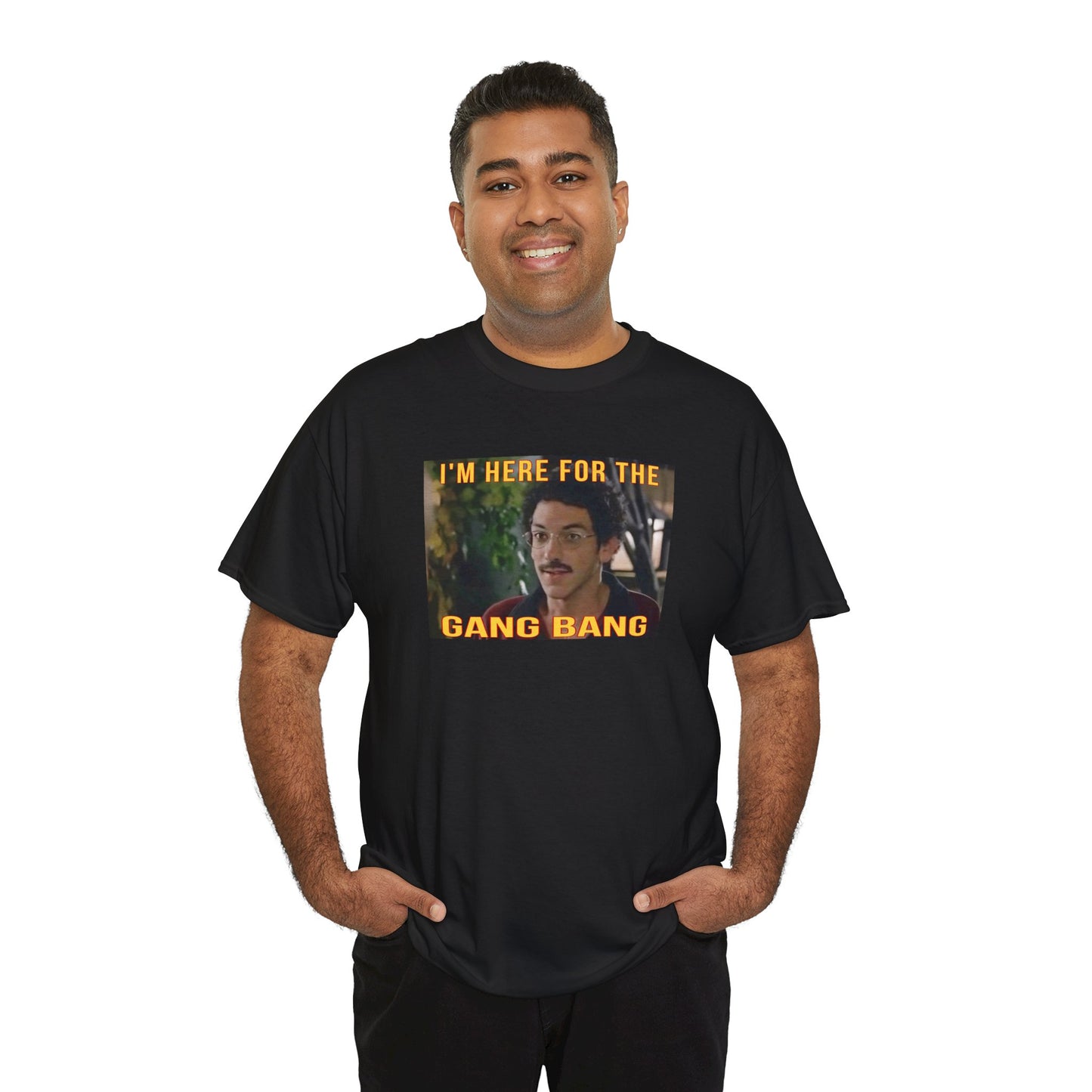 I'm here for the gang bang Unisex Heavy Cotton Tee