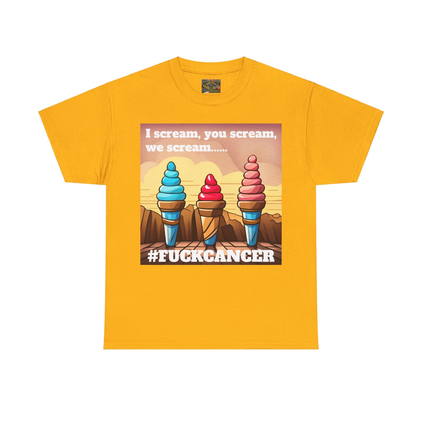 We all scream F*ck cancer Unisex Heavy Cotton Tee