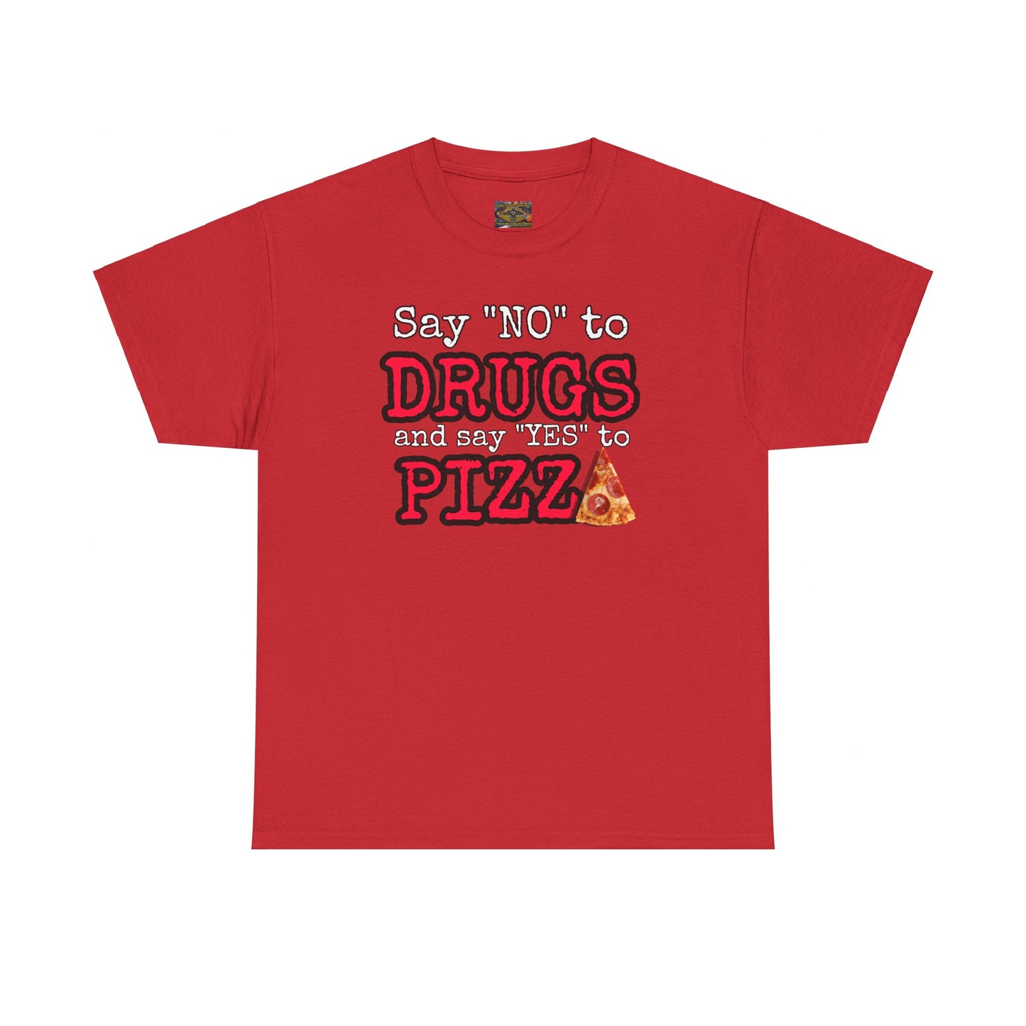 Say "no" to drugs and "yes" to pizza Unisex Heavy Cotton Tee
