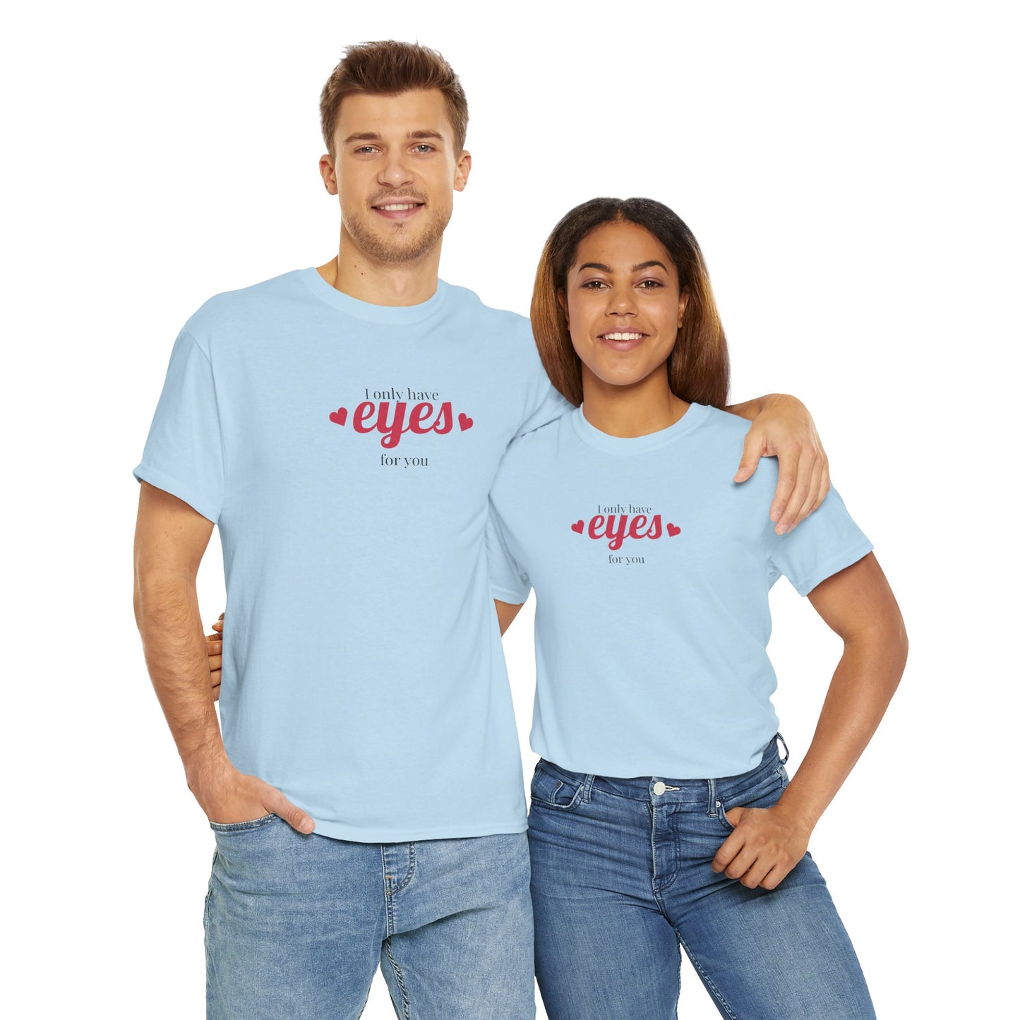 I only have eyes for you Unisex Heavy Cotton Tee