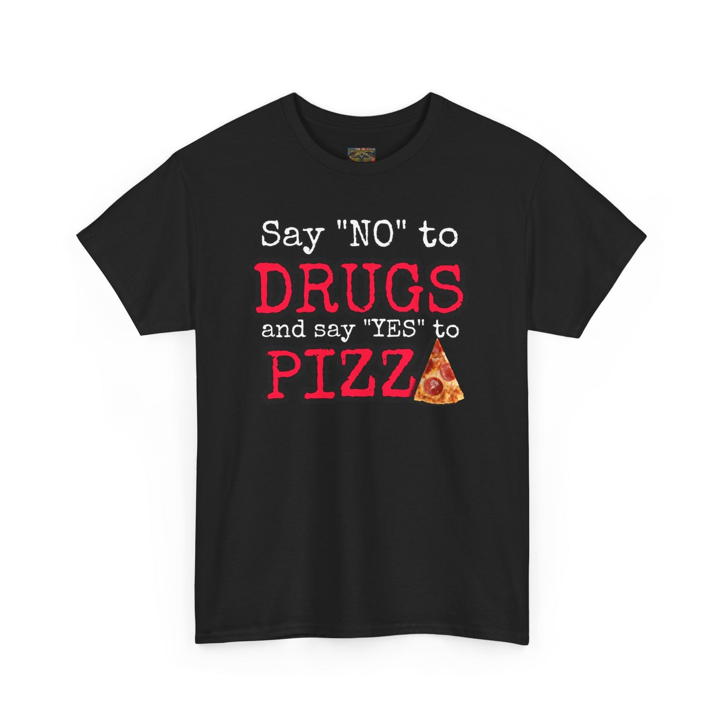 Say "no" to drugs and "yes" to pizza Unisex Heavy Cotton Tee