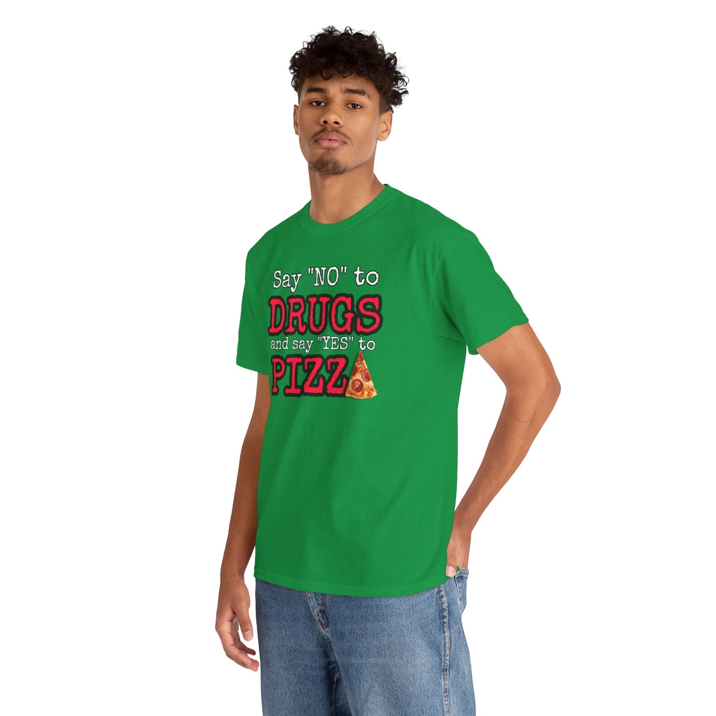 Say "no" to drugs and "yes" to pizza Unisex Heavy Cotton Tee