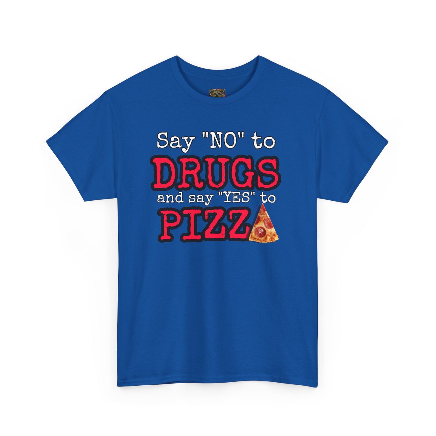 Say "no" to drugs and "yes" to pizza Unisex Heavy Cotton Tee