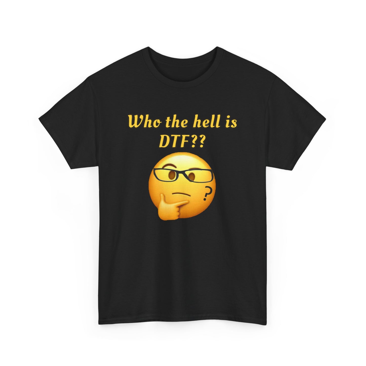 Who the hell is DTF? Unisex Heavy Cotton Tee