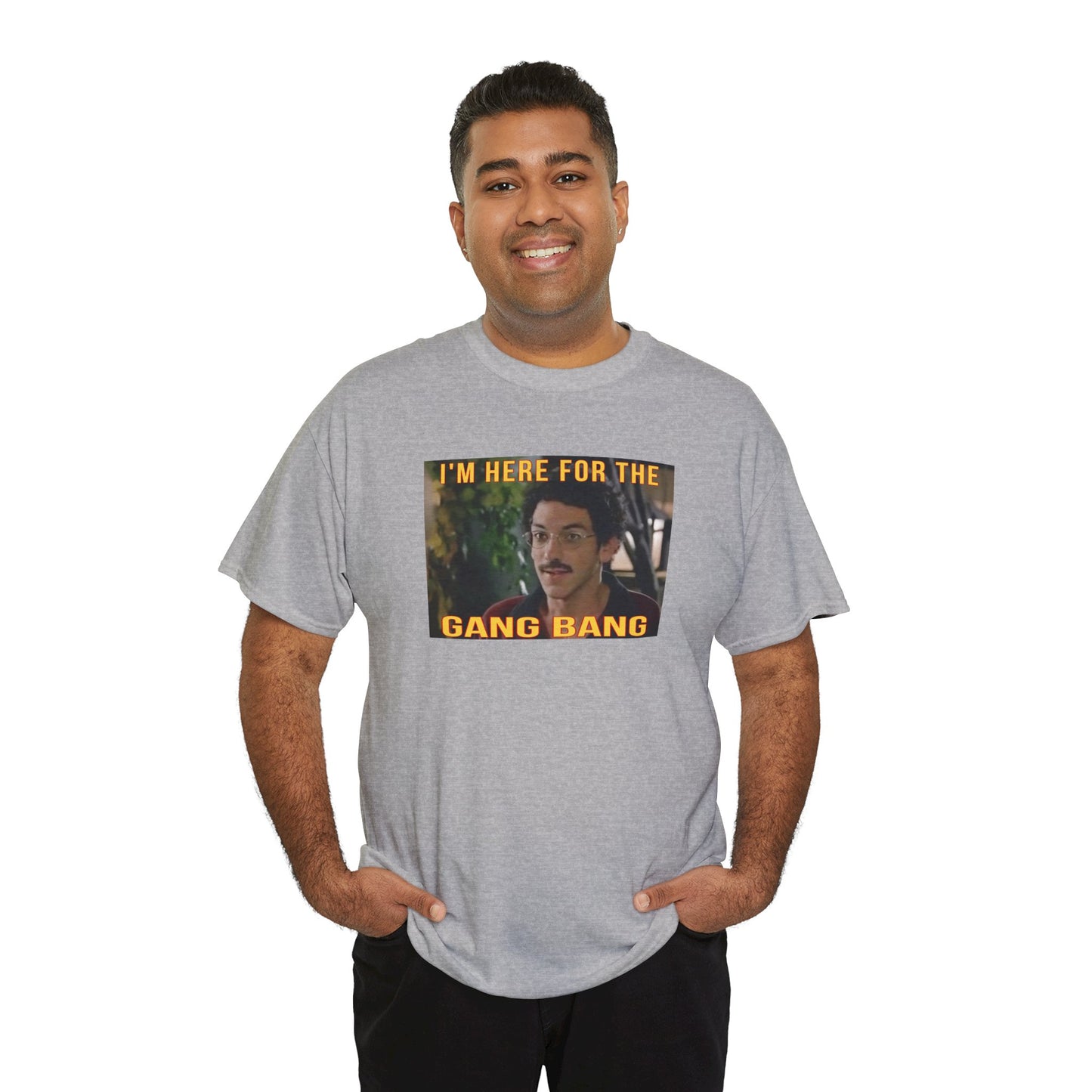 I'm here for the gang bang Unisex Heavy Cotton Tee