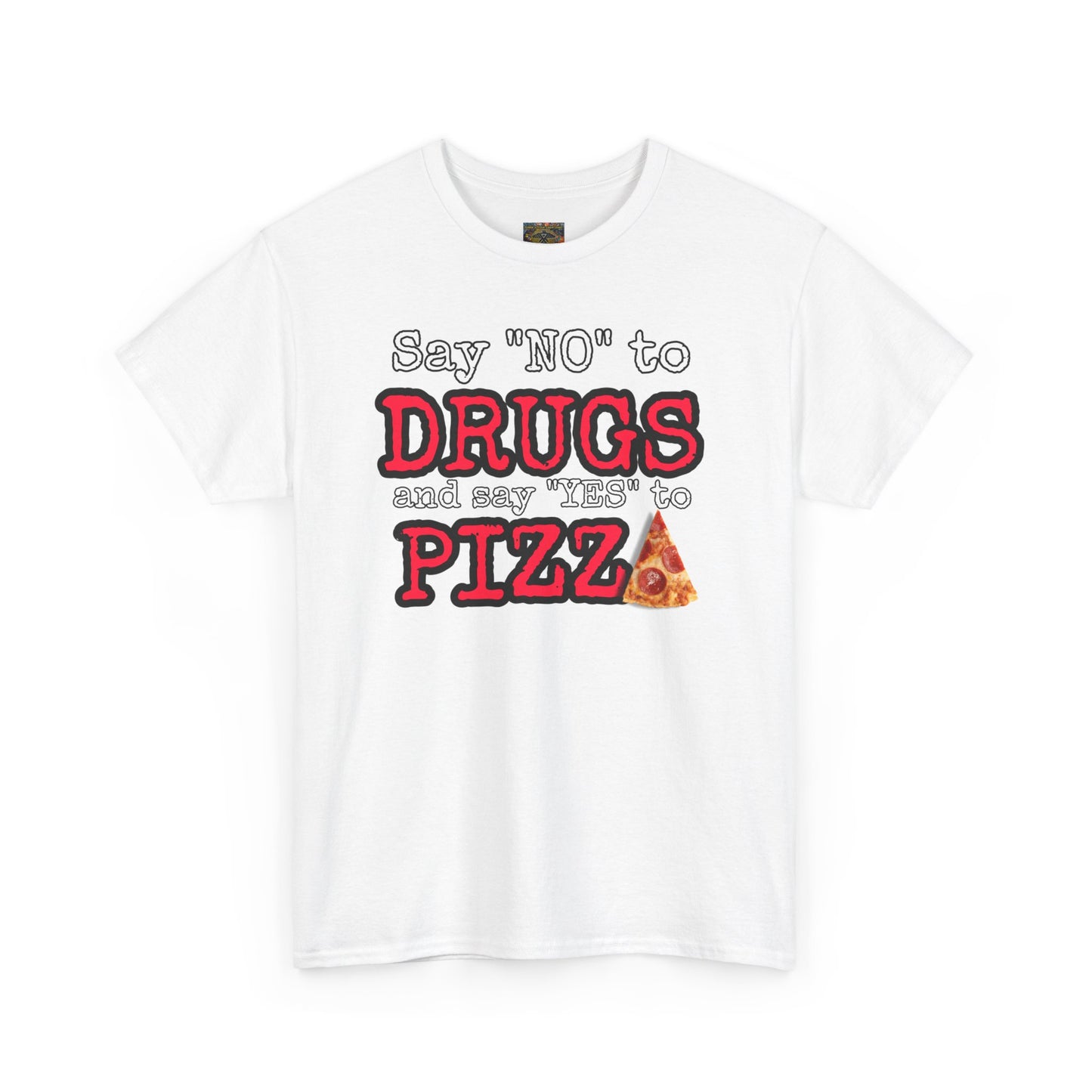 Say "no" to drugs and "yes" to pizza Unisex Heavy Cotton Tee