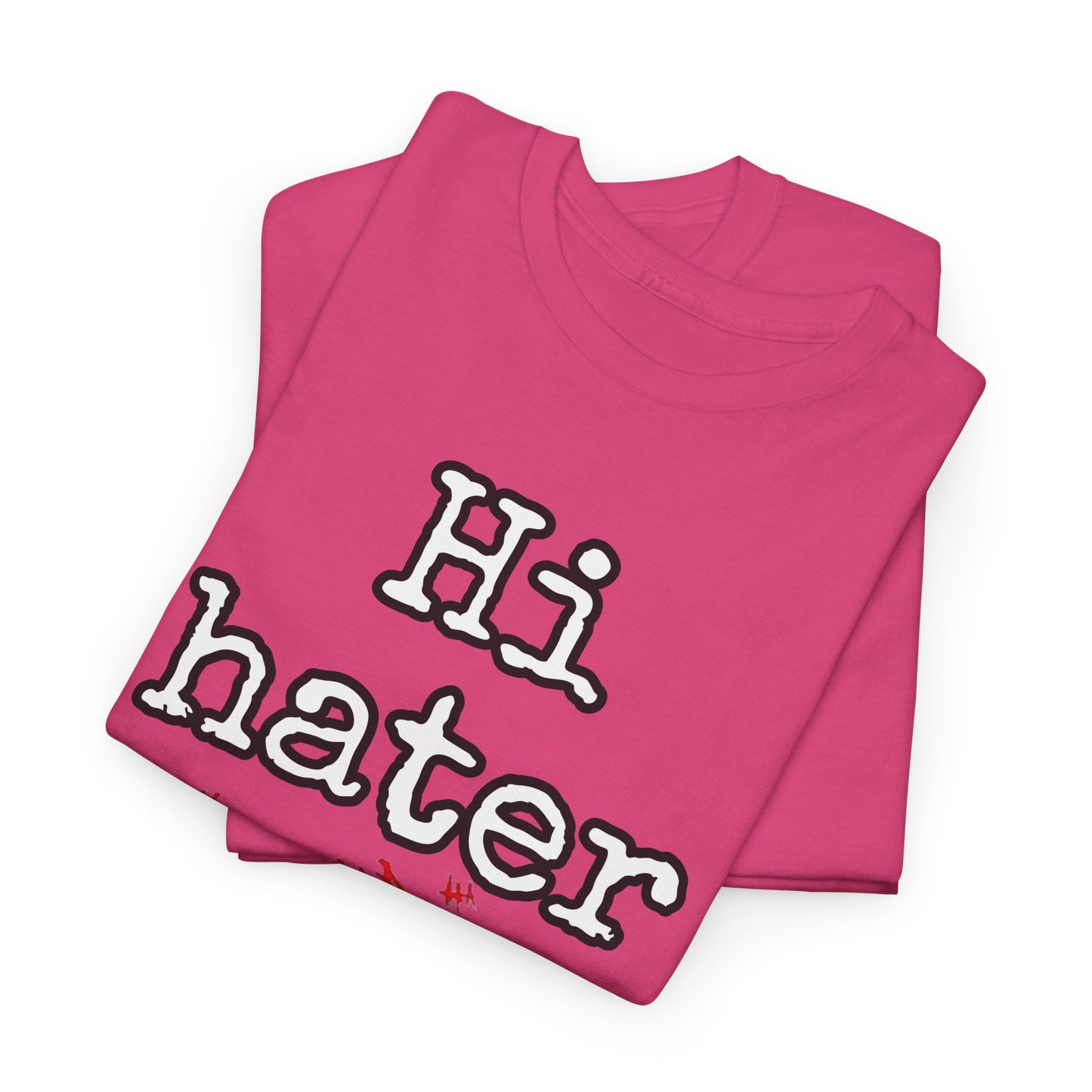 Hi hater Unisex Heavy Cotton Tee