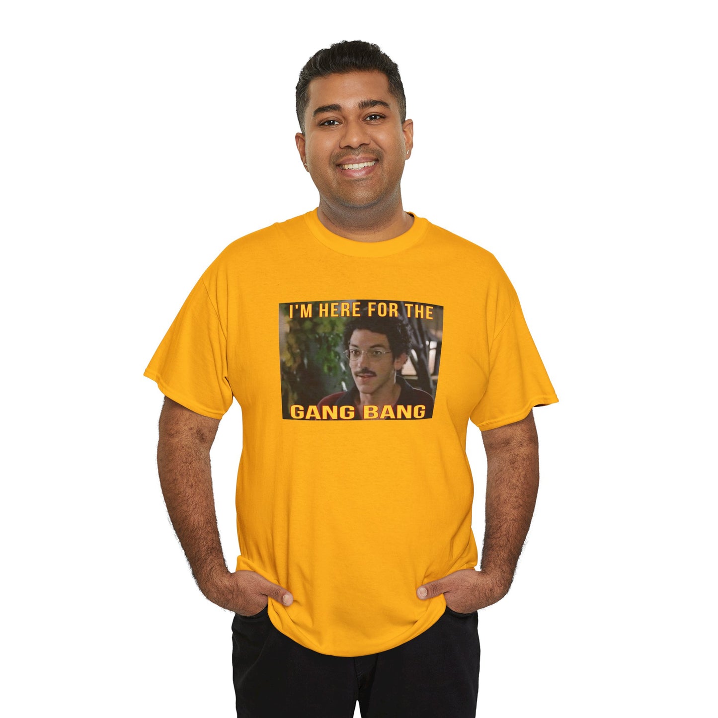 I'm here for the gang bang Unisex Heavy Cotton Tee