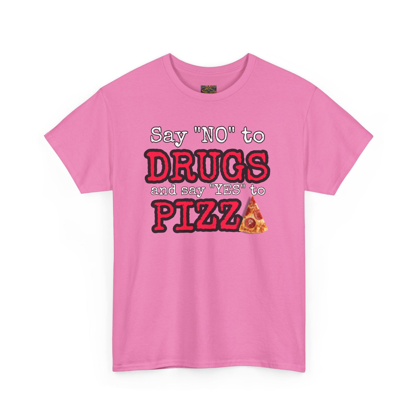 Say "no" to drugs and "yes" to pizza Unisex Heavy Cotton Tee