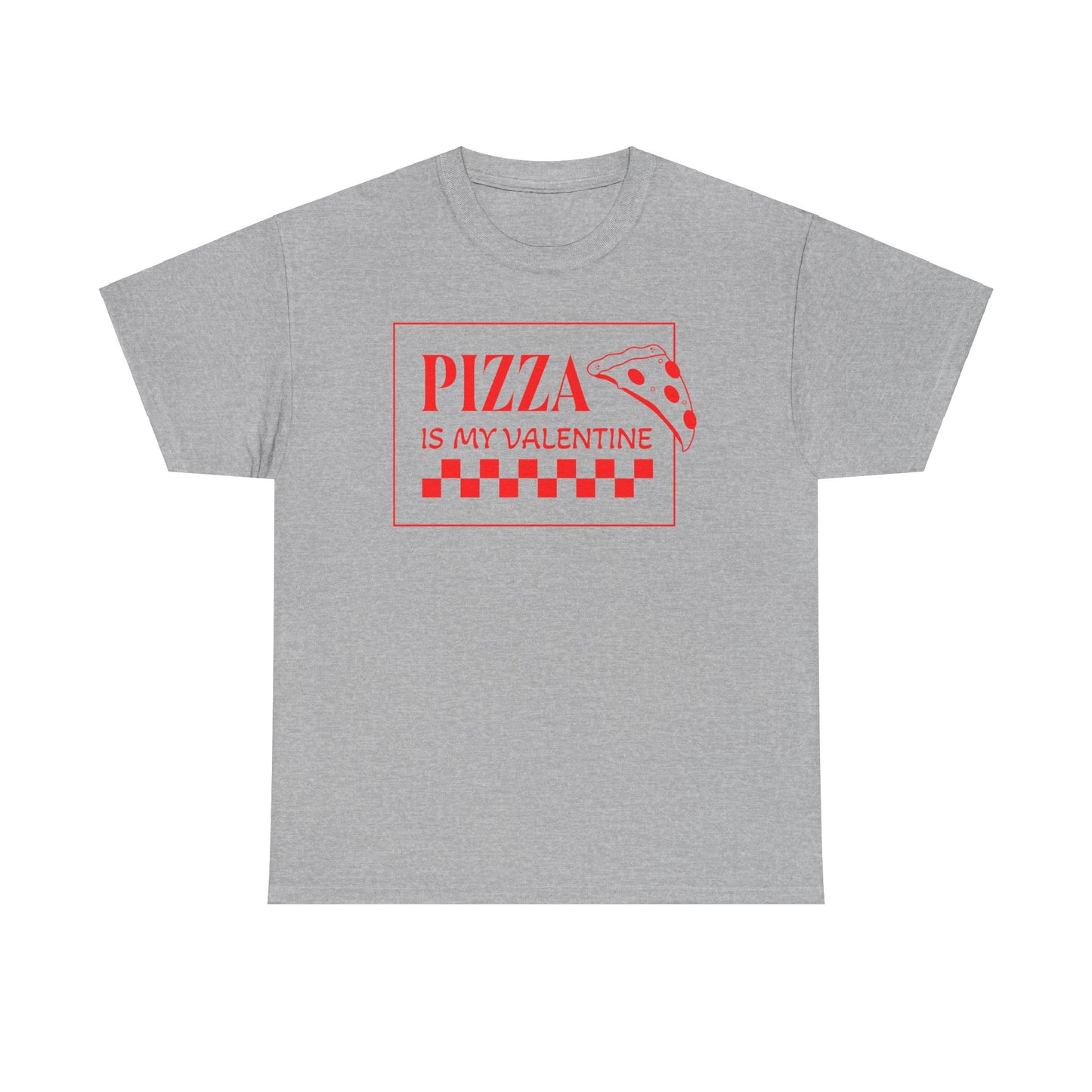 Pizza is my Valentine Unisex Heavy Cotton Tee