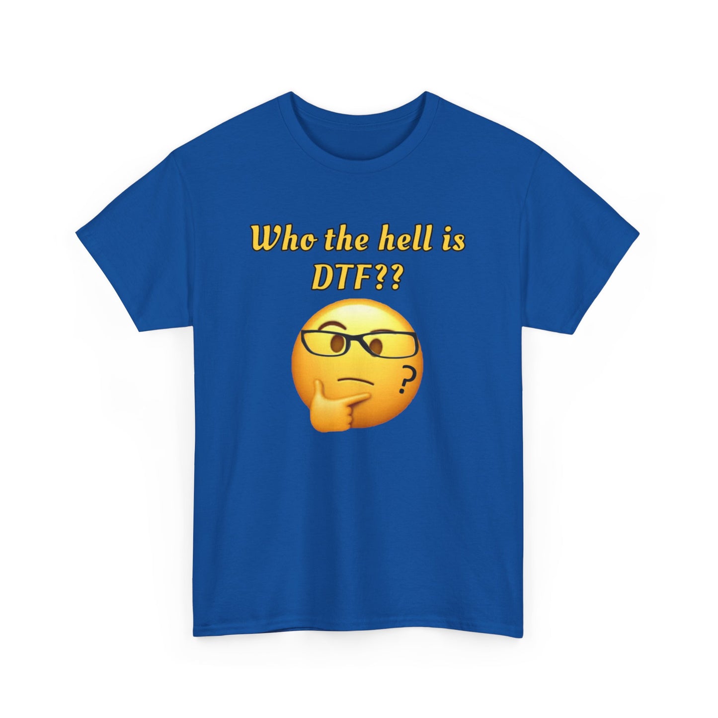 Who the hell is DTF? Unisex Heavy Cotton Tee