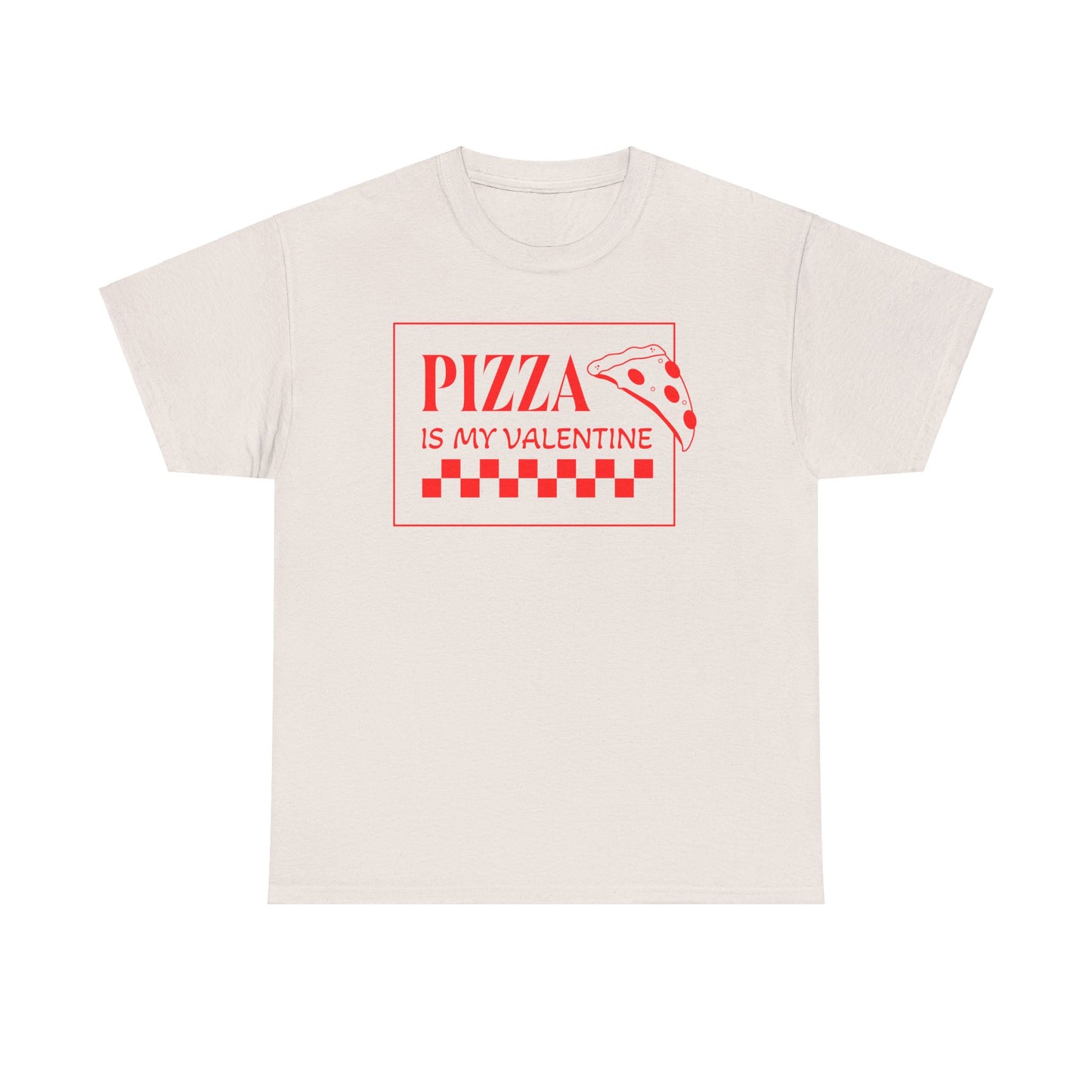 Pizza is my Valentine Unisex Heavy Cotton Tee