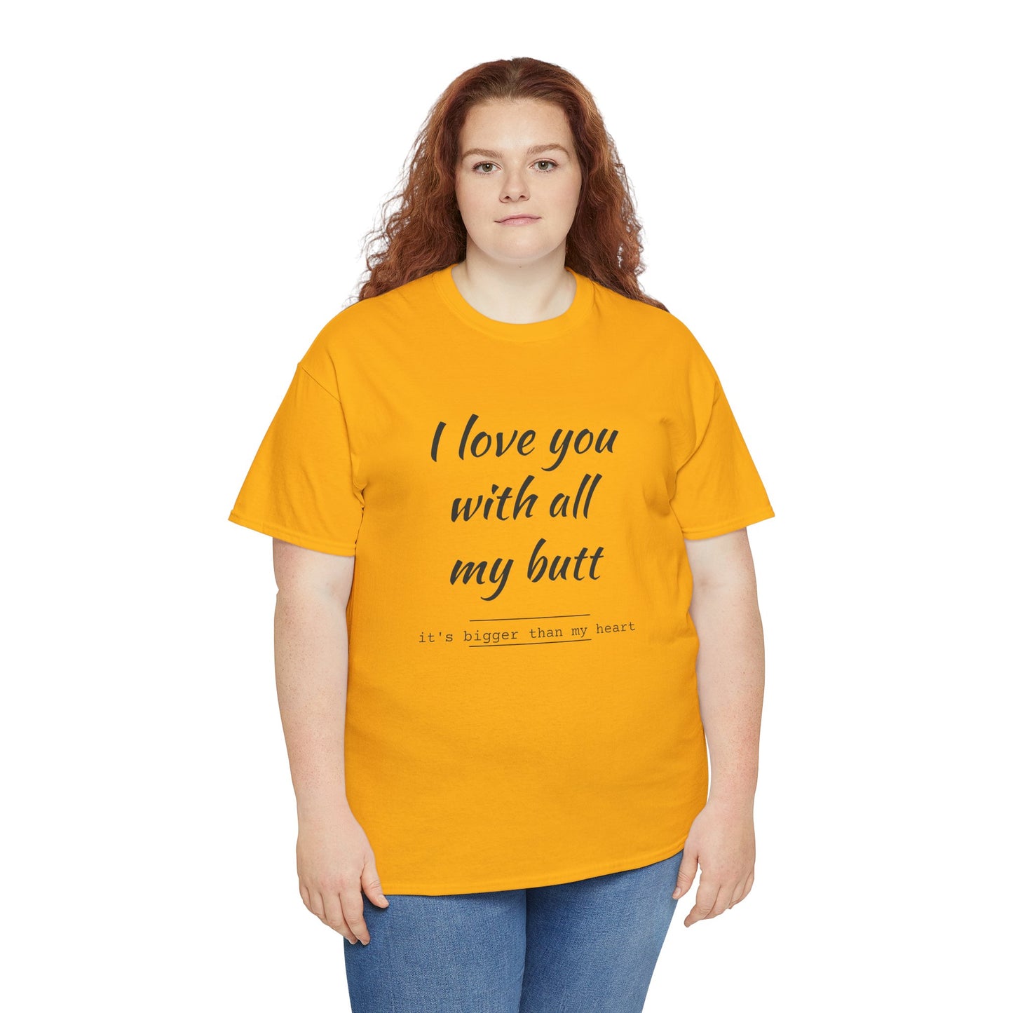 I love you with all my butt Unisex Heavy Cotton Tee