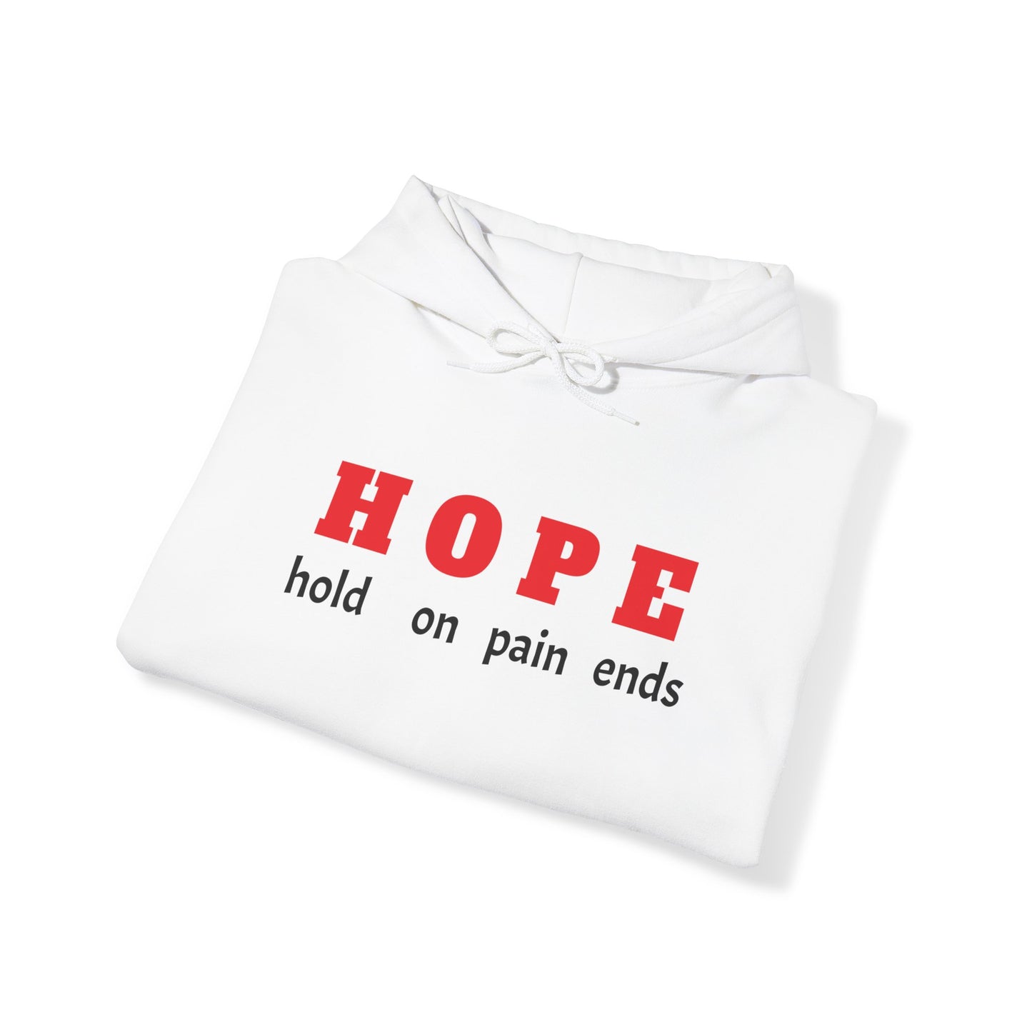 HOPE, hold on pain ends Hooded Sweatshirt